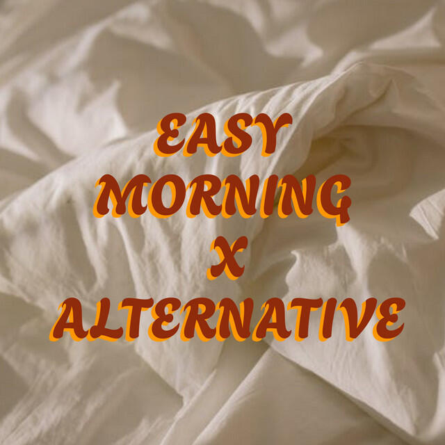 Easy Morning x Alternative
