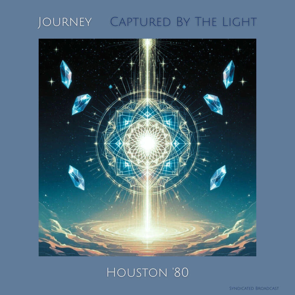 Альбом Captured By The Light (Live Houston '80) исполнителя Journey