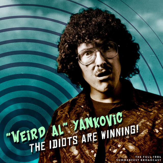 Альбом The Idiots Are Winning (Live 1984) исполнителя “Weird Al” Yankovic
