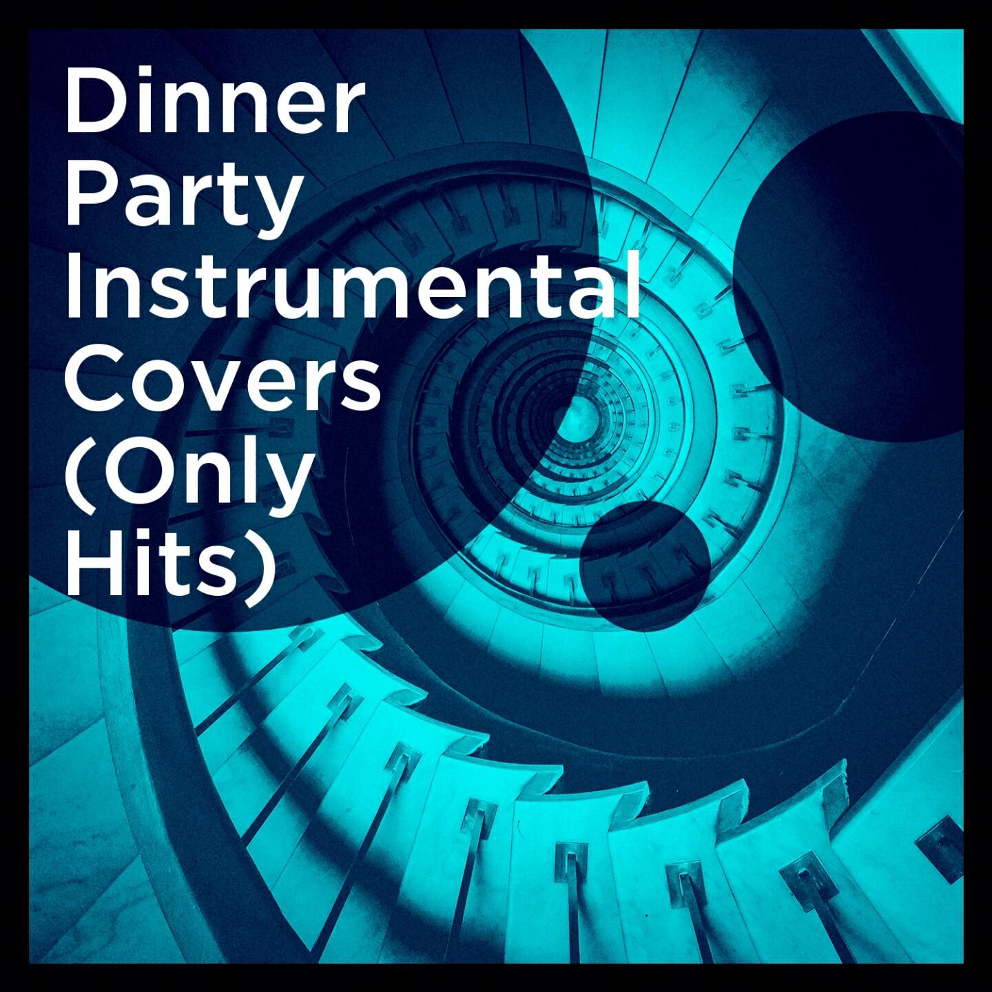 Dinner Party Instrumental Covers (Only Hits)