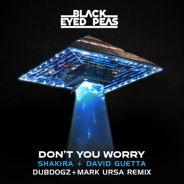 The Black Eyed Peas, Shakira, David Guetta, Dubdogz, Mark Ursa - DON'T YOU WORRY (feat. Shakira & Mark Ursa) - Dubdogz & Mark Ursa Remix