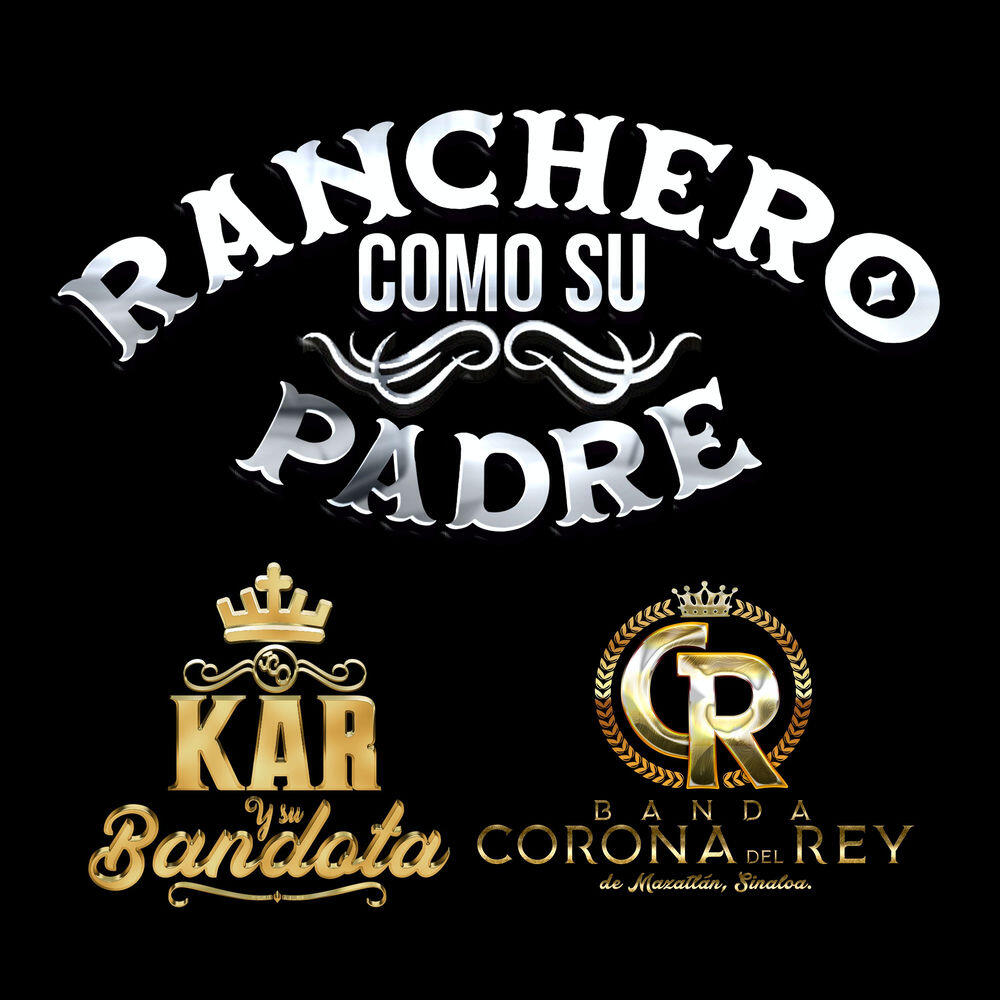 Альбом Ranchero Como Su Padre исполнителя K A R, su Bandota, Banda Corona del Rey