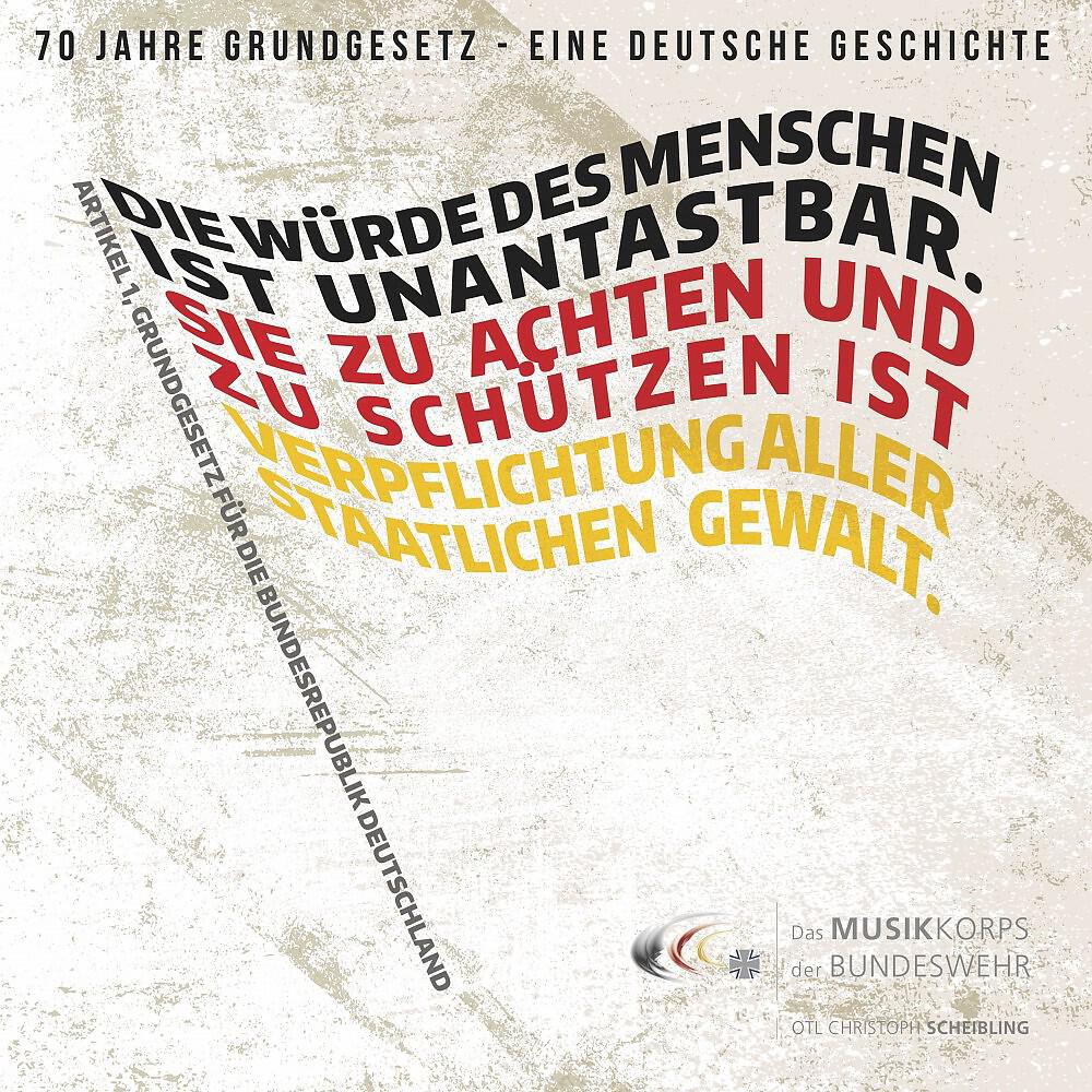 Альбом 70 Jahre Grundgesetz - Eine Deutsche Geschichte исполнителя Das Musikkorps Der Bundeswehr