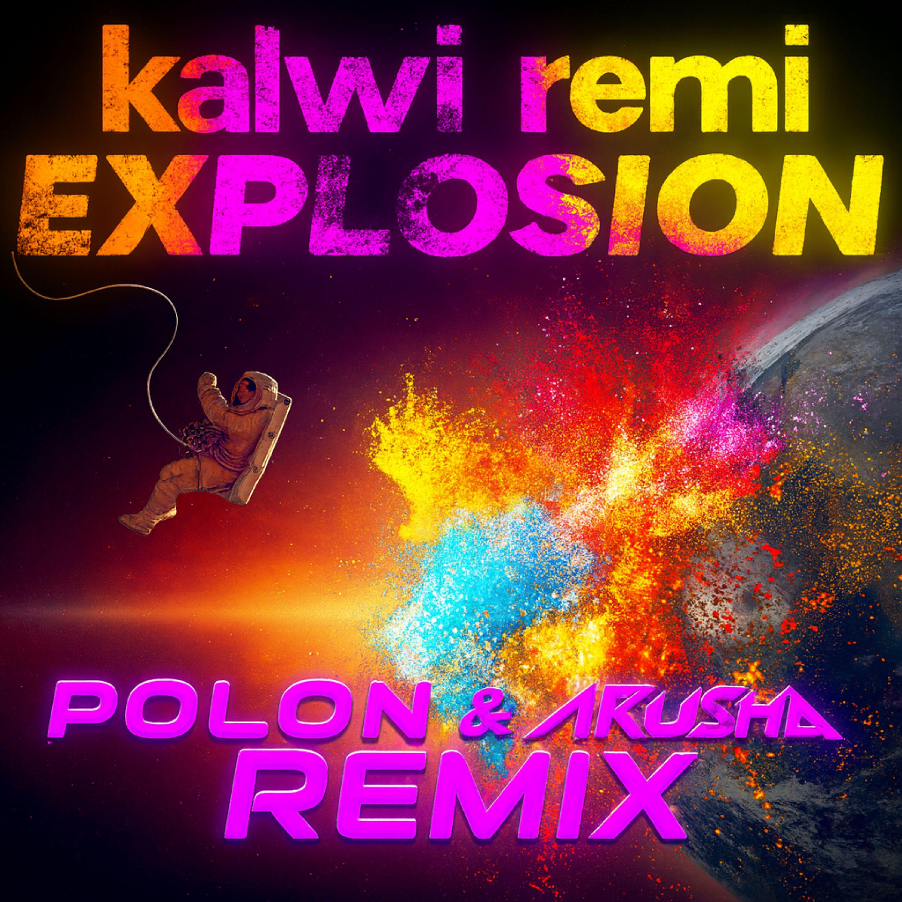 Kalwi & Remi - Explosion (Polon & Arusha Remix)