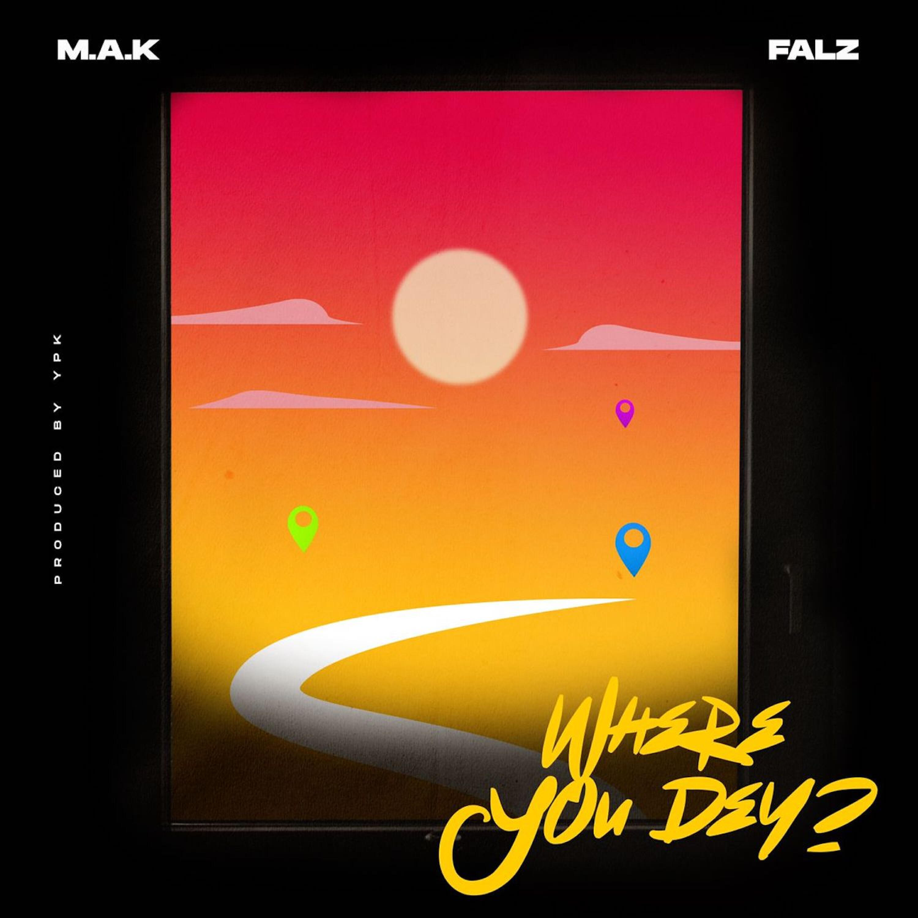 M A K, Falz - Where You Dey? (feat. Falz)