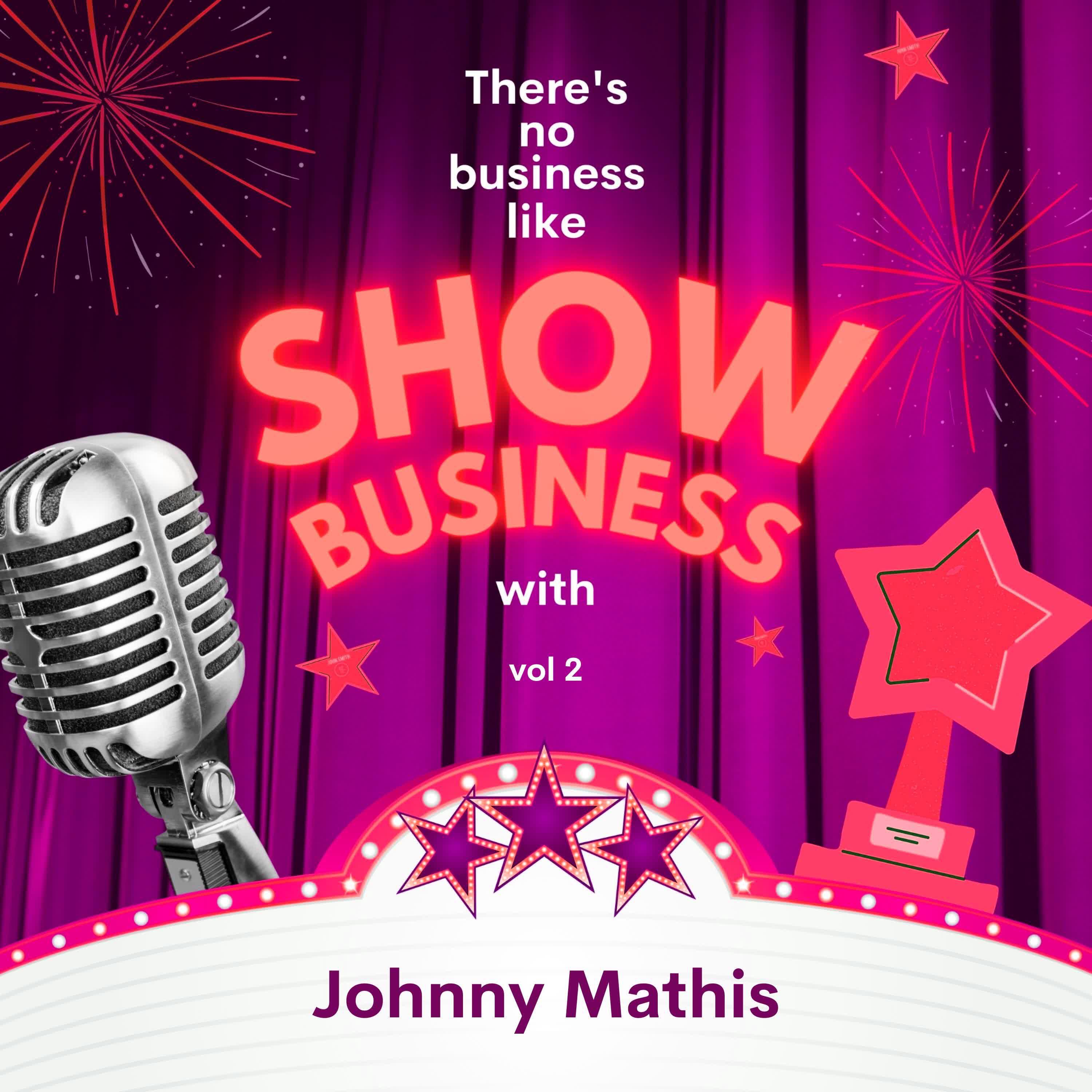 There's No Business Like Show Business with Johnny Mathis, Vol. 2