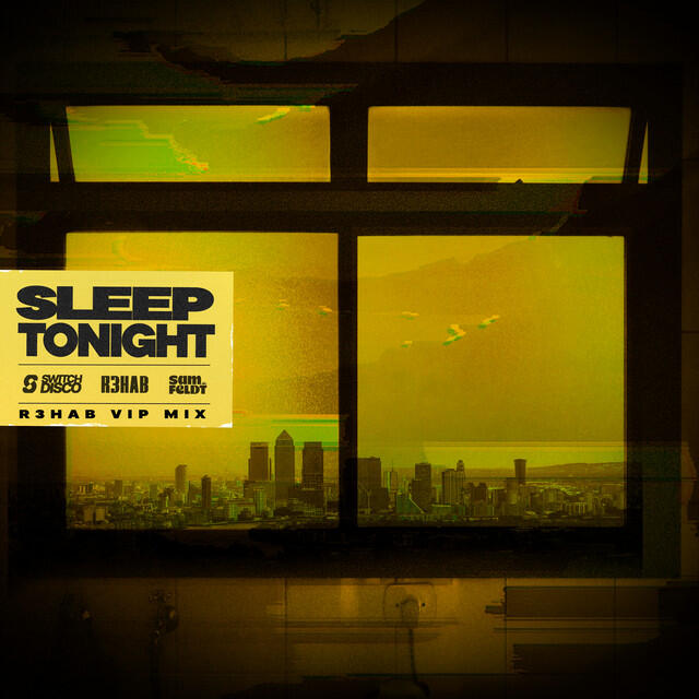 Switch Disco, R3hab - SLEEP TONIGHT (THIS IS THE LIFE) - R3HAB VIP Mix