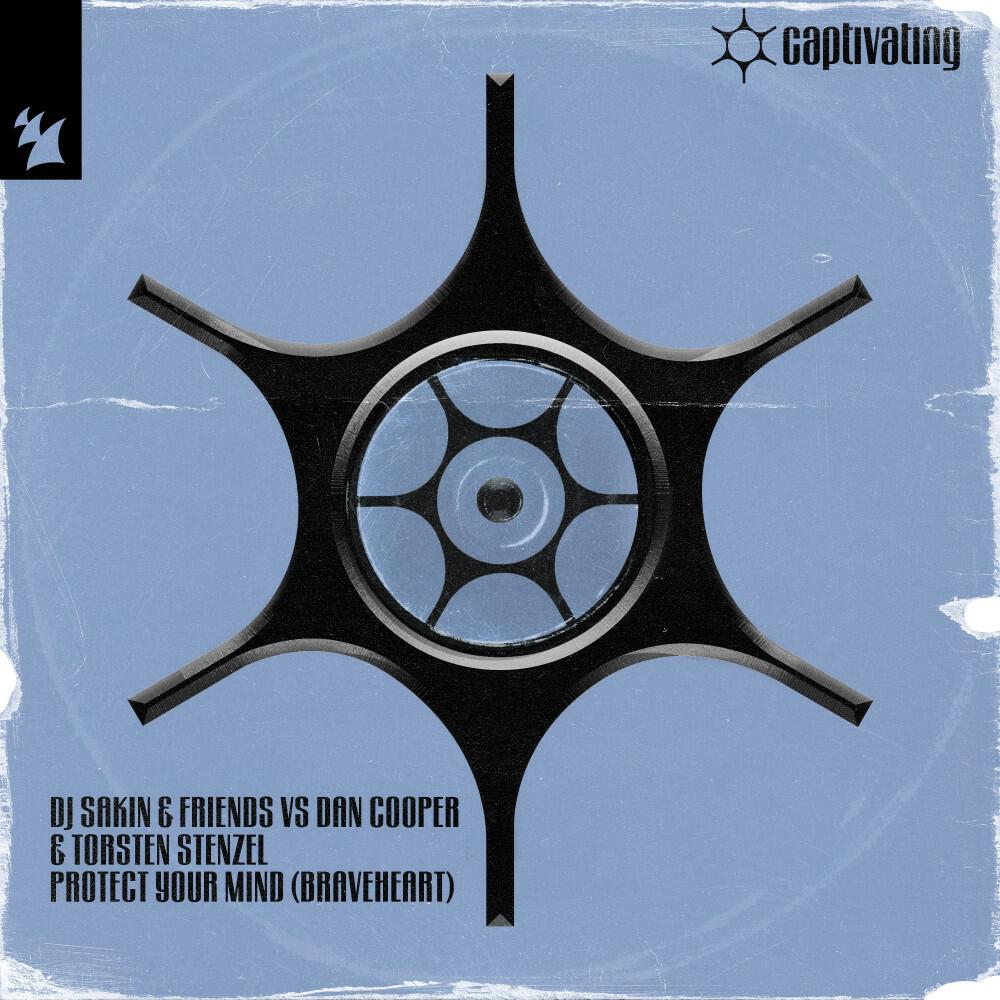DJ Sakin and Friends, Dan Cooper, Torsten Stenzel - Protect Your Mind (Braveheart) [Extended Mix]