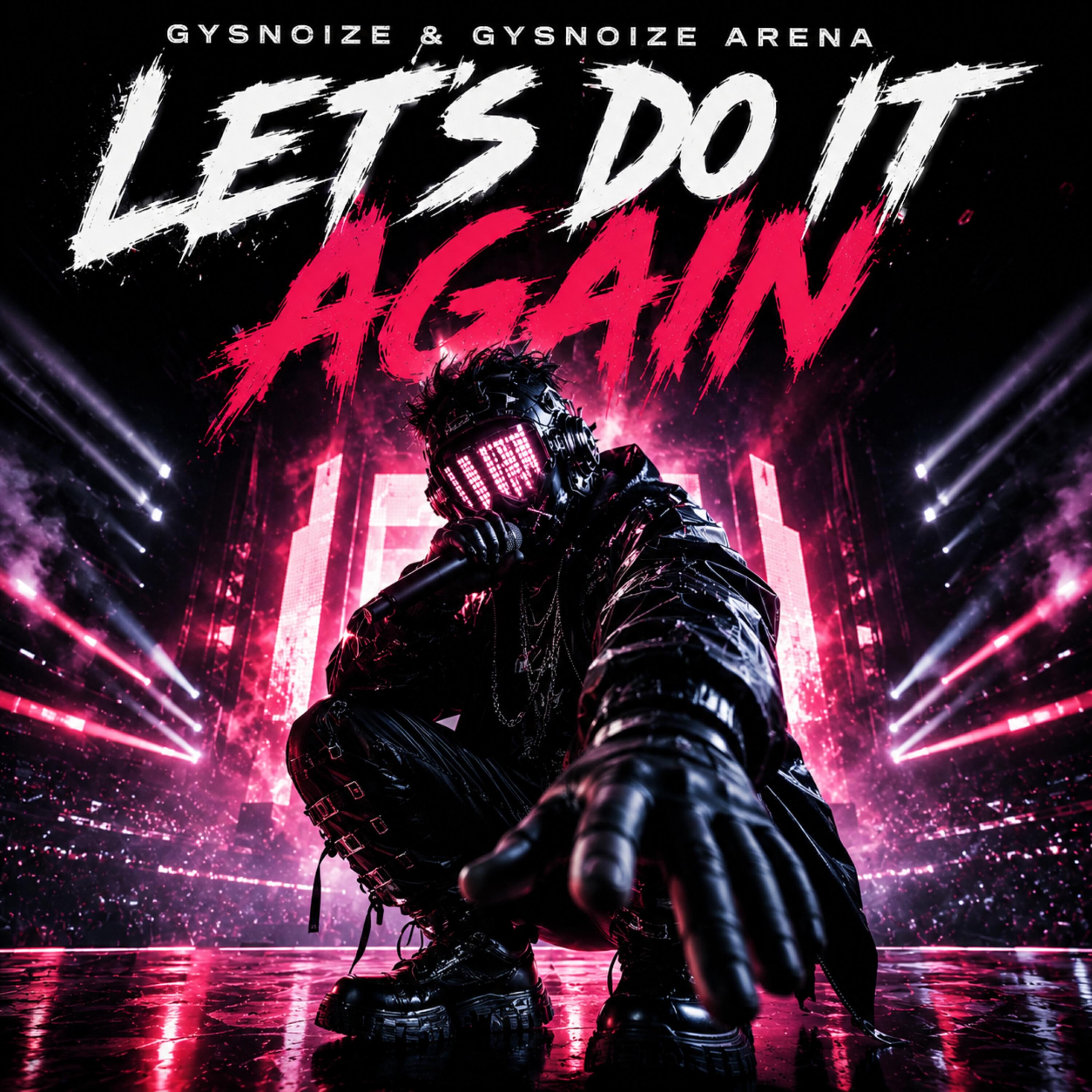 Альбом Let's Do It Again исполнителя GYSNOIZE, GYSNOIZE Arena