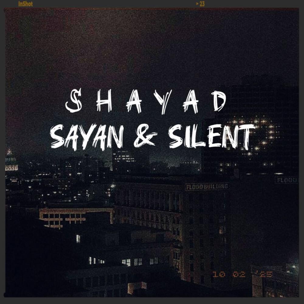 SAYAN, Silent - Shayad
