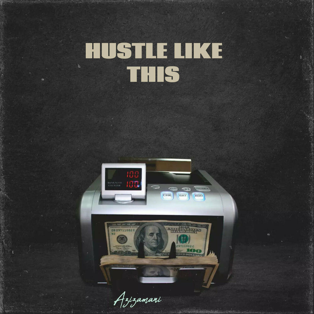 Альбом Hustle Like This исполнителя Azizamani