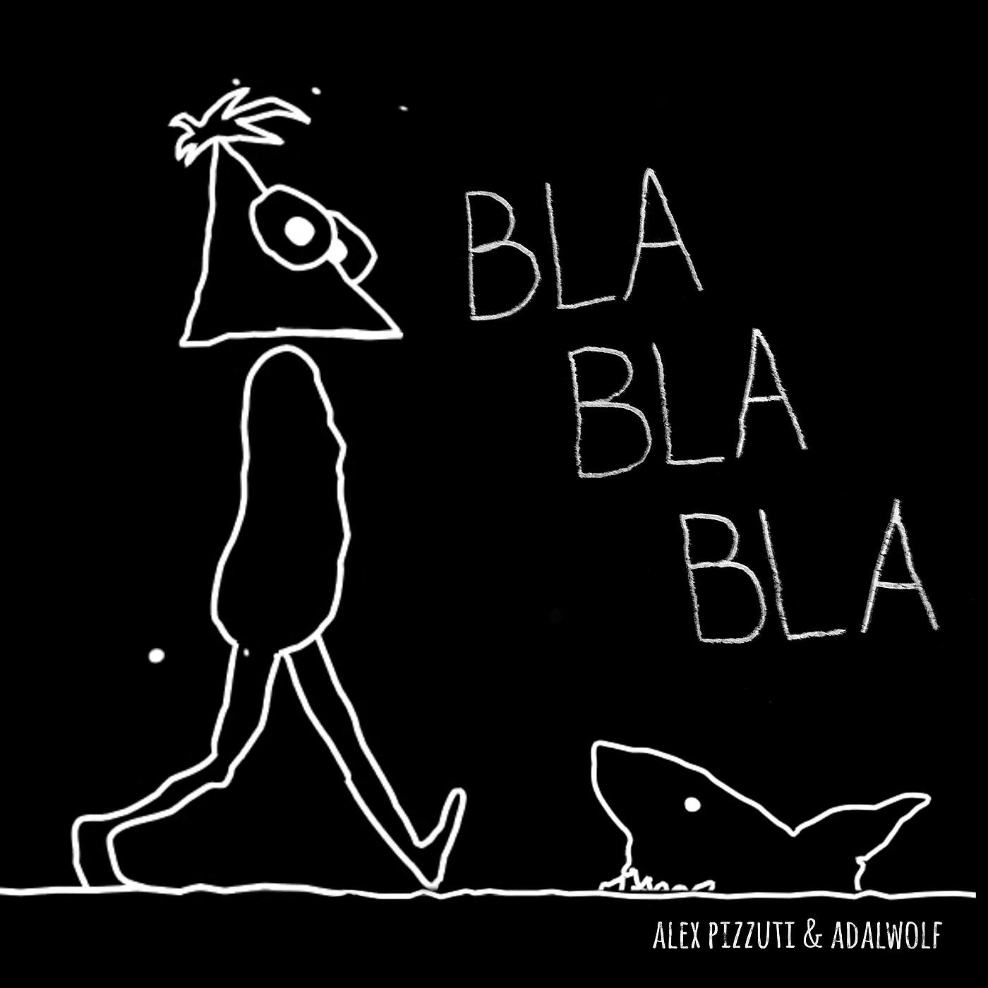 Alex Pizzuti, Adalwolf - Bla Bla Bla