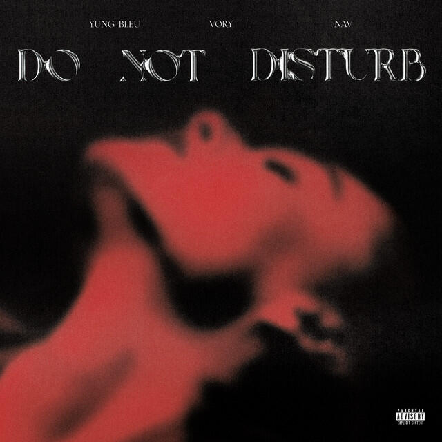 Yung Bleu, NAV, Vory - Do Not Disturb ft. NAV and Yung Bleu