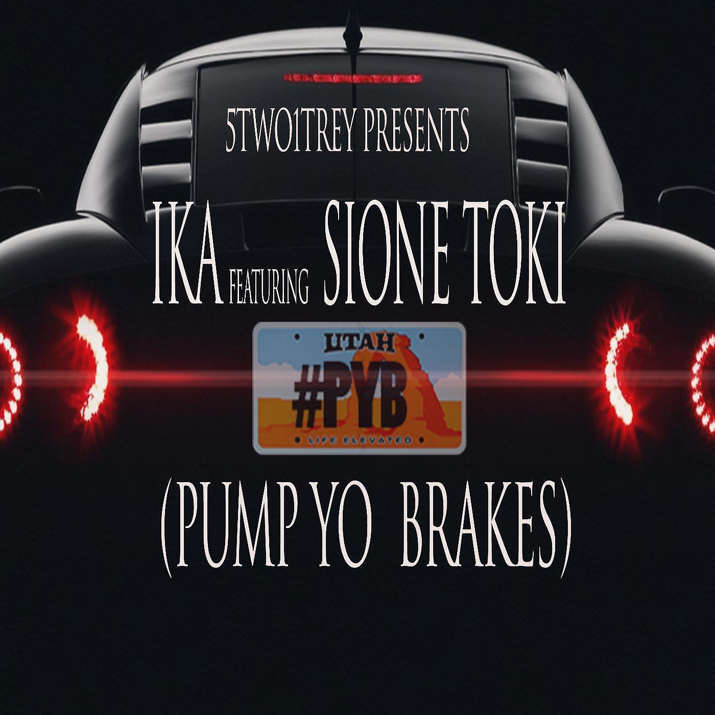 Альбом Pump Yo Brakes (#Pyb) [feat. Sione Toki] исполнителя Ika
