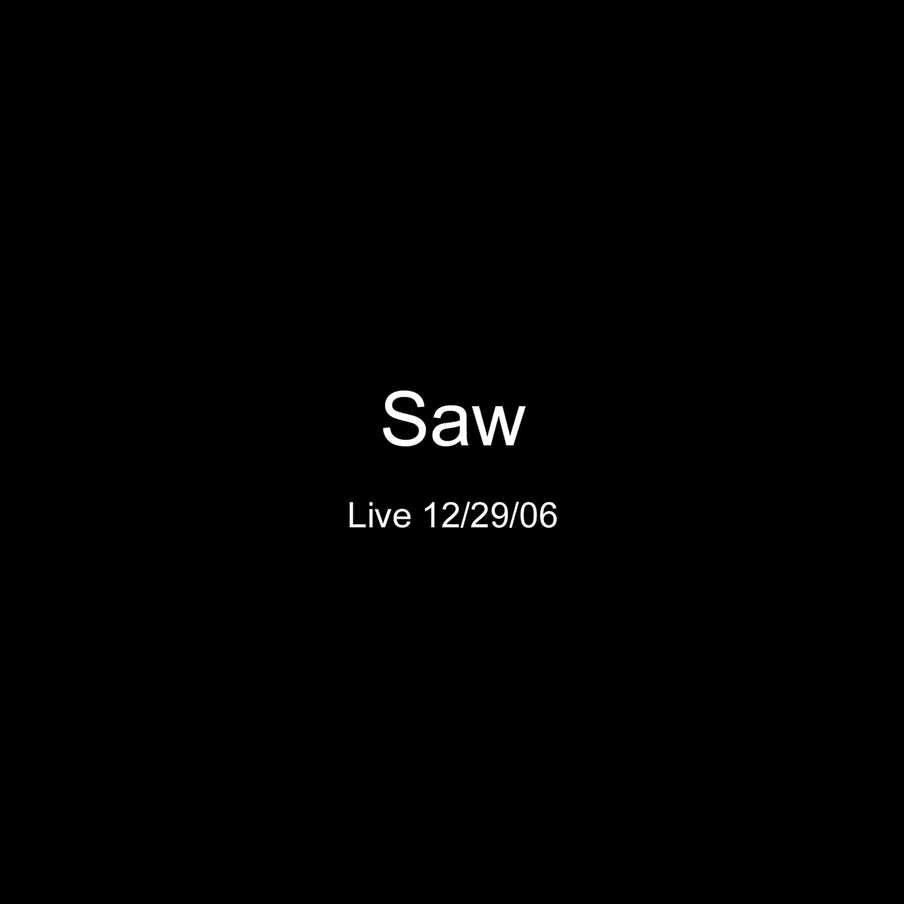 Saw Live 12-29-06