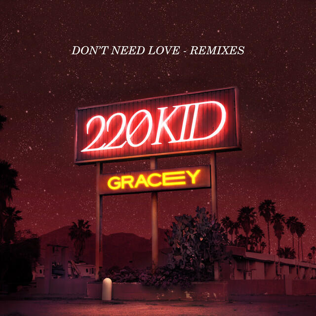 220 Kid, Gracey, Majestic - Don’t Need Love (with GRACEY) - Majestic Remix