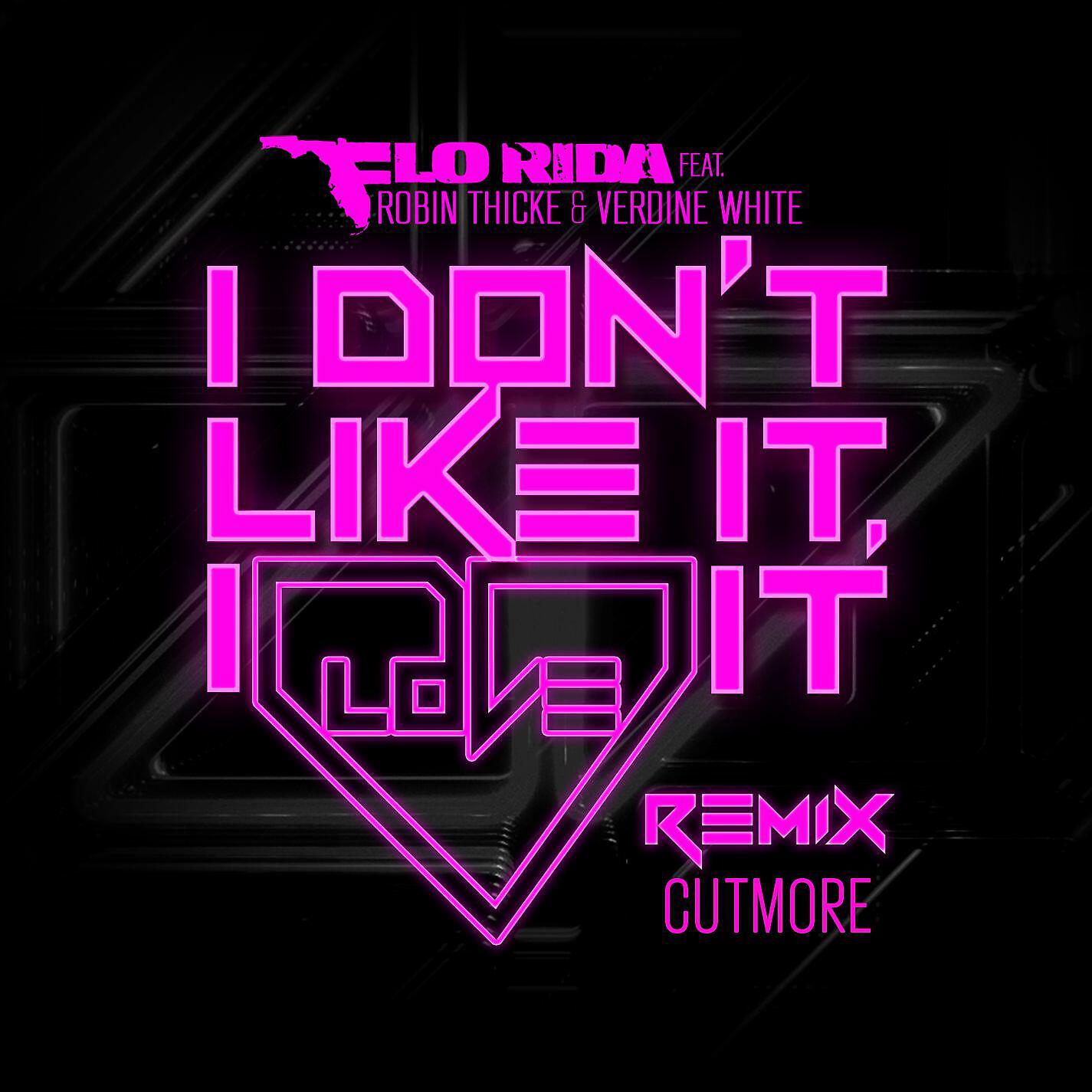 Flo Rida, Robin Thicke, Verdine White - I Don't Like It, I Love It (feat. Robin Thicke & Verdine White) [Cutmore Remix]