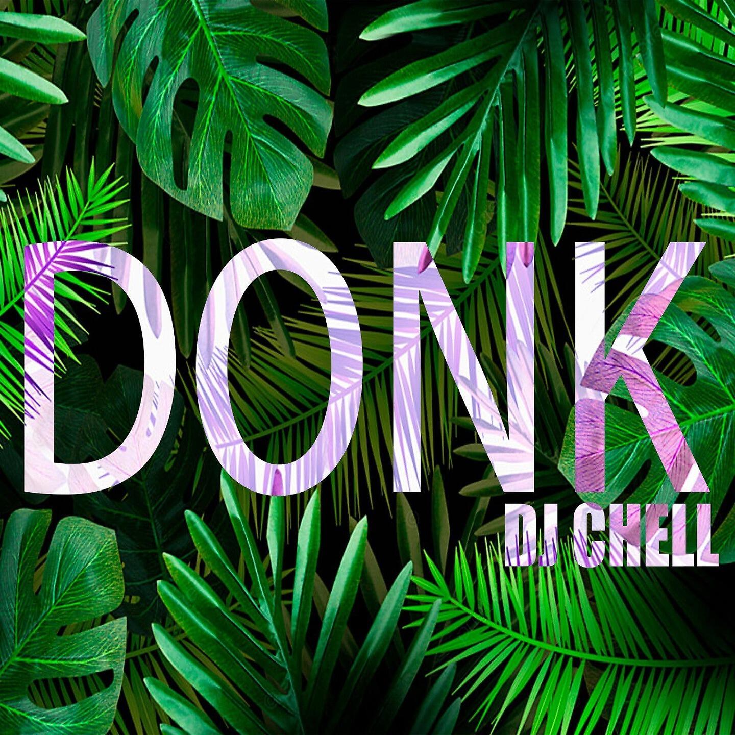 Альбом DONK исполнителя DJ Chell