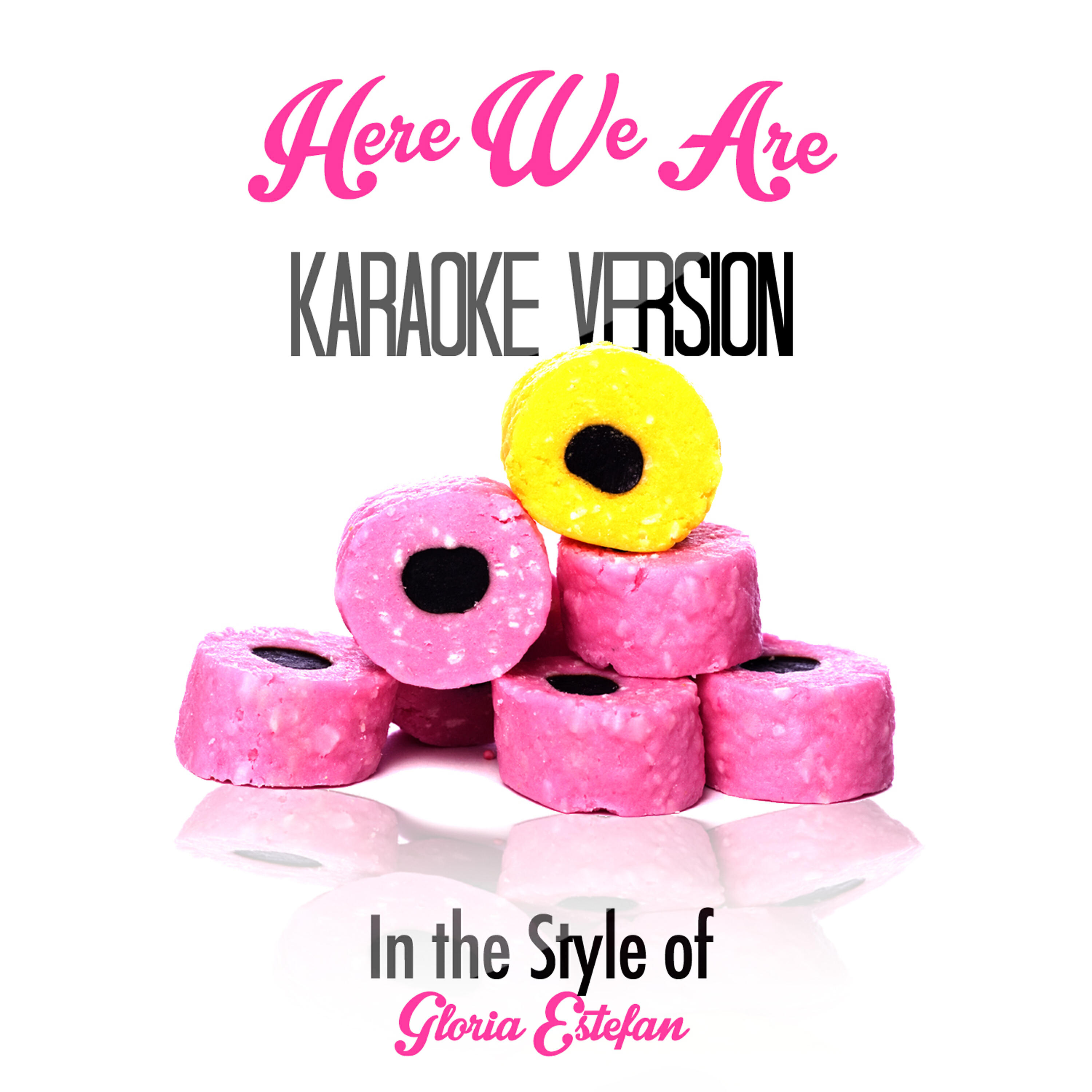Here We Are (In the Style of Gloria Estefan) [Karaoke Version] - Single