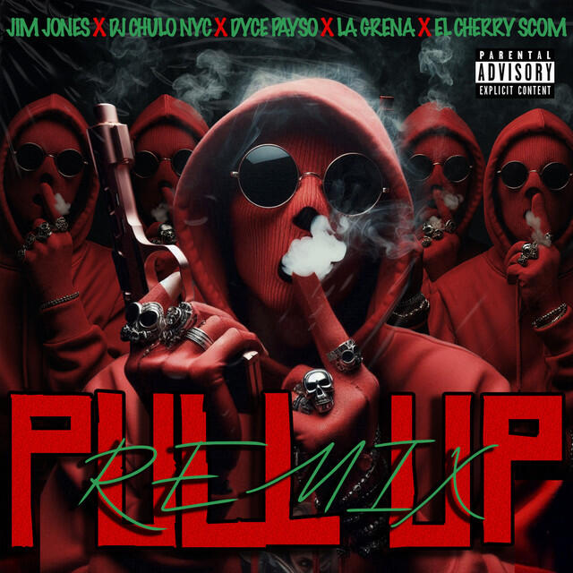 Альбом PULL UP (REMIX) исполнителя DJ Chulo NYC, La Greña, Dyce Payso, Jim Jones, El Cherry Scom