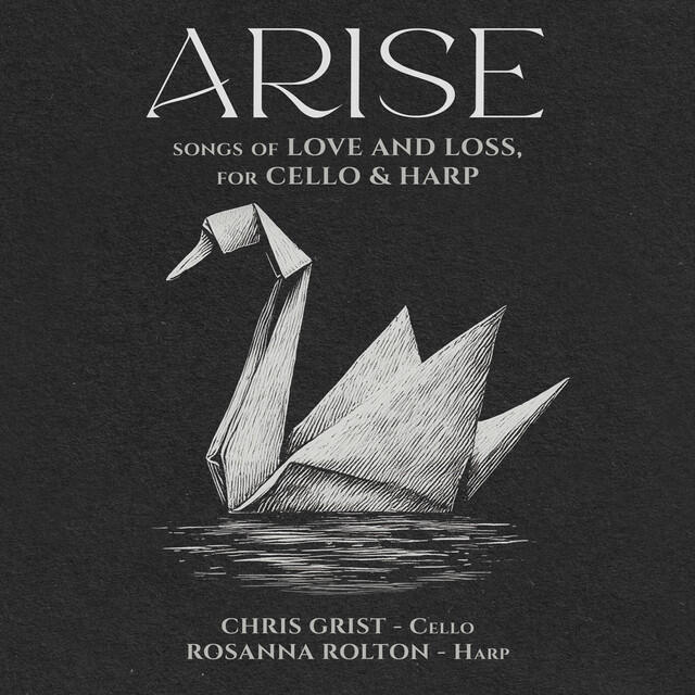 ARISE: Songs of love and loss, for cello & harp