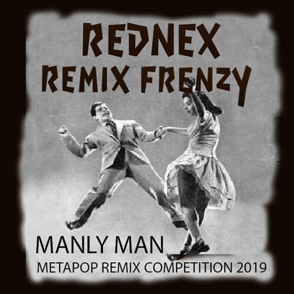 Альбом Manly Man Remix Frenzy (Metapop Remix Competition 2019) исполнителя Rednex