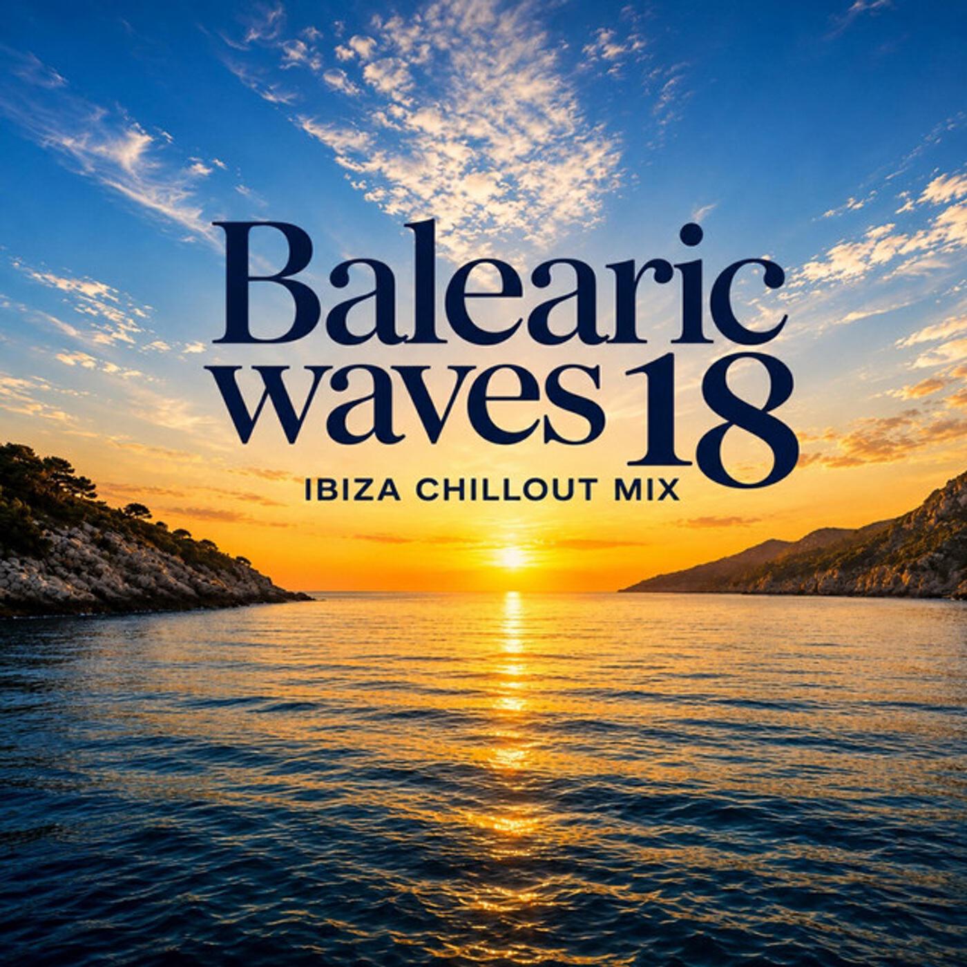 Balearic Waves 18 (Ibiza Chillout Mix)