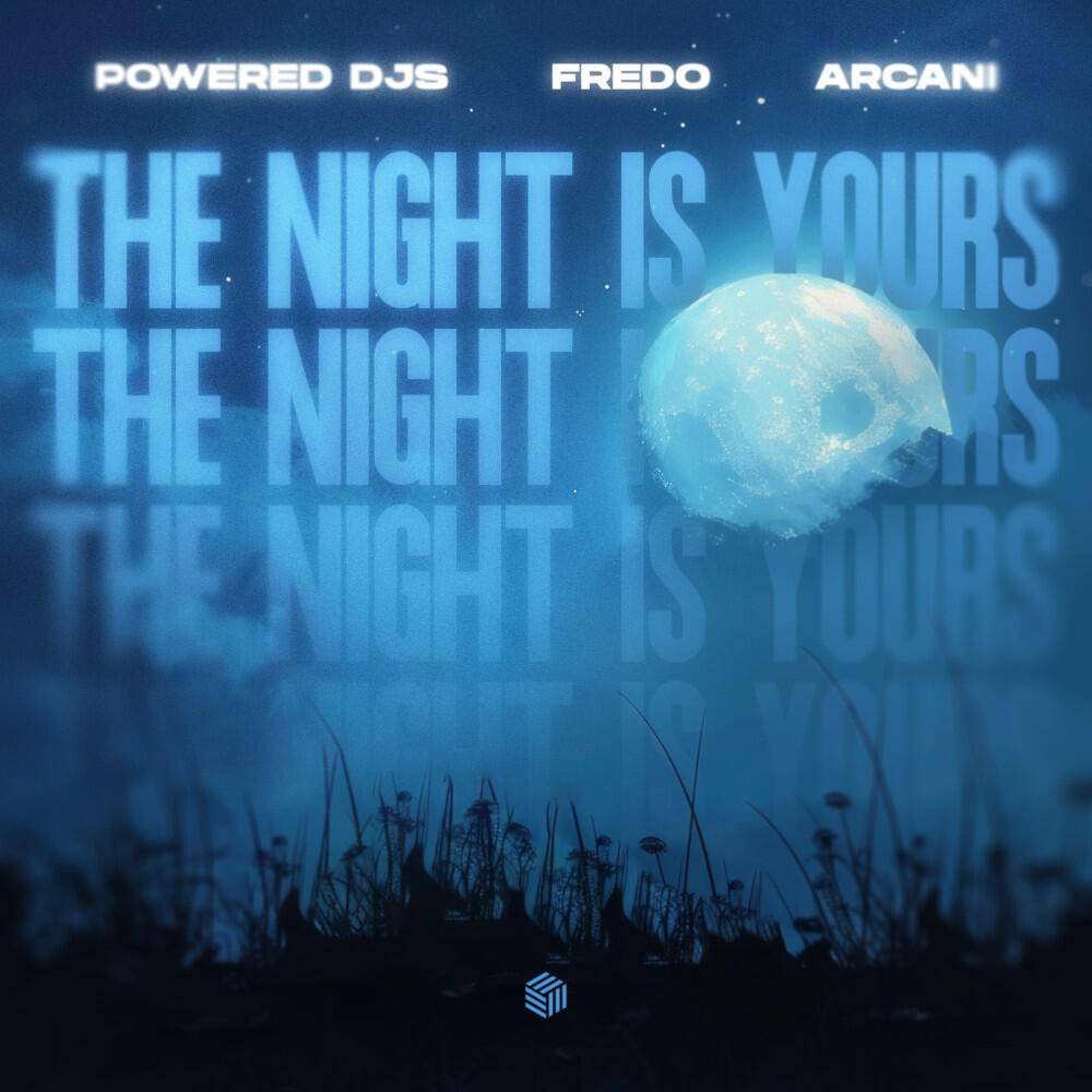 Альбом The Night Is Yours исполнителя Powered Djs, Fredo, Arcani