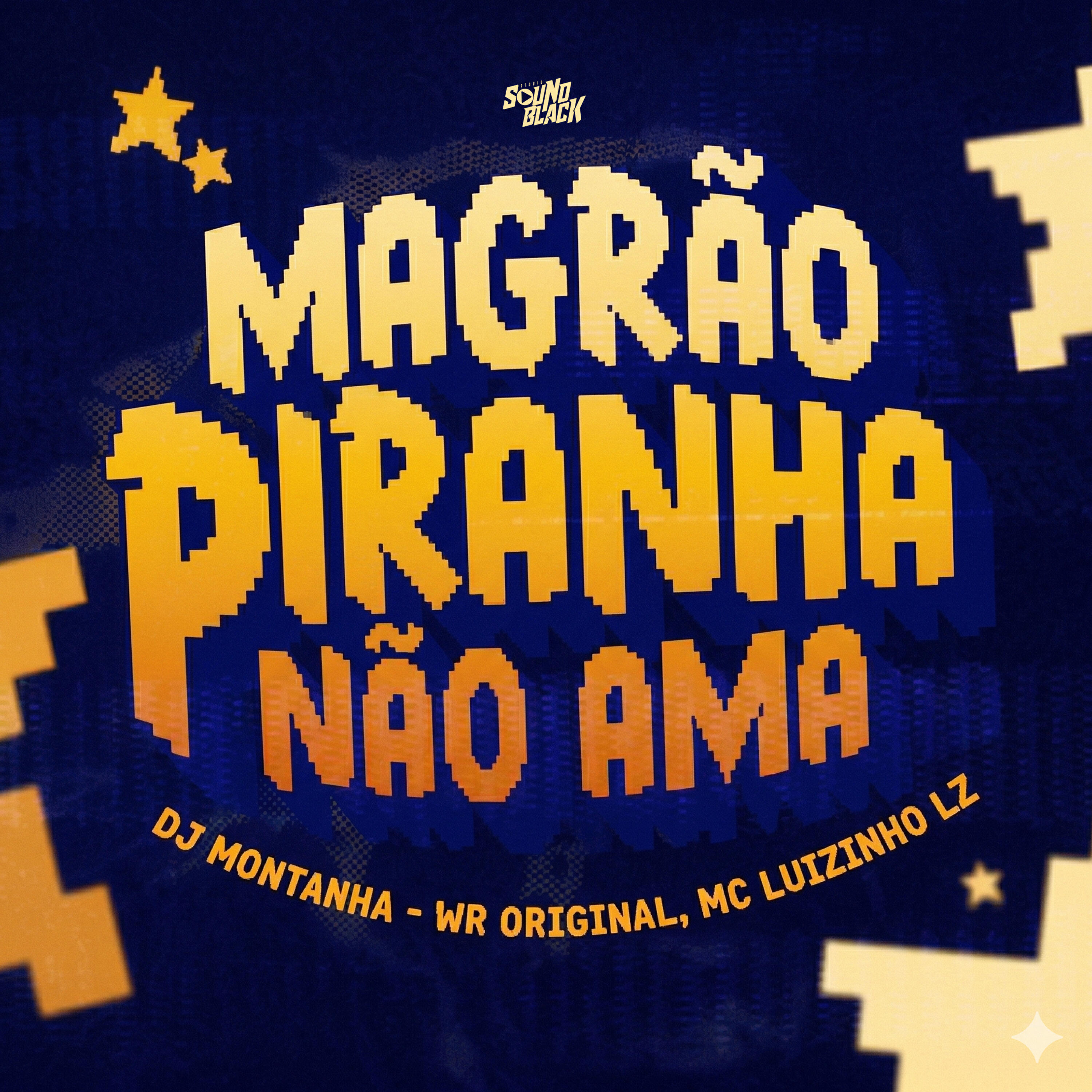 Magrão Piranha Não Ama