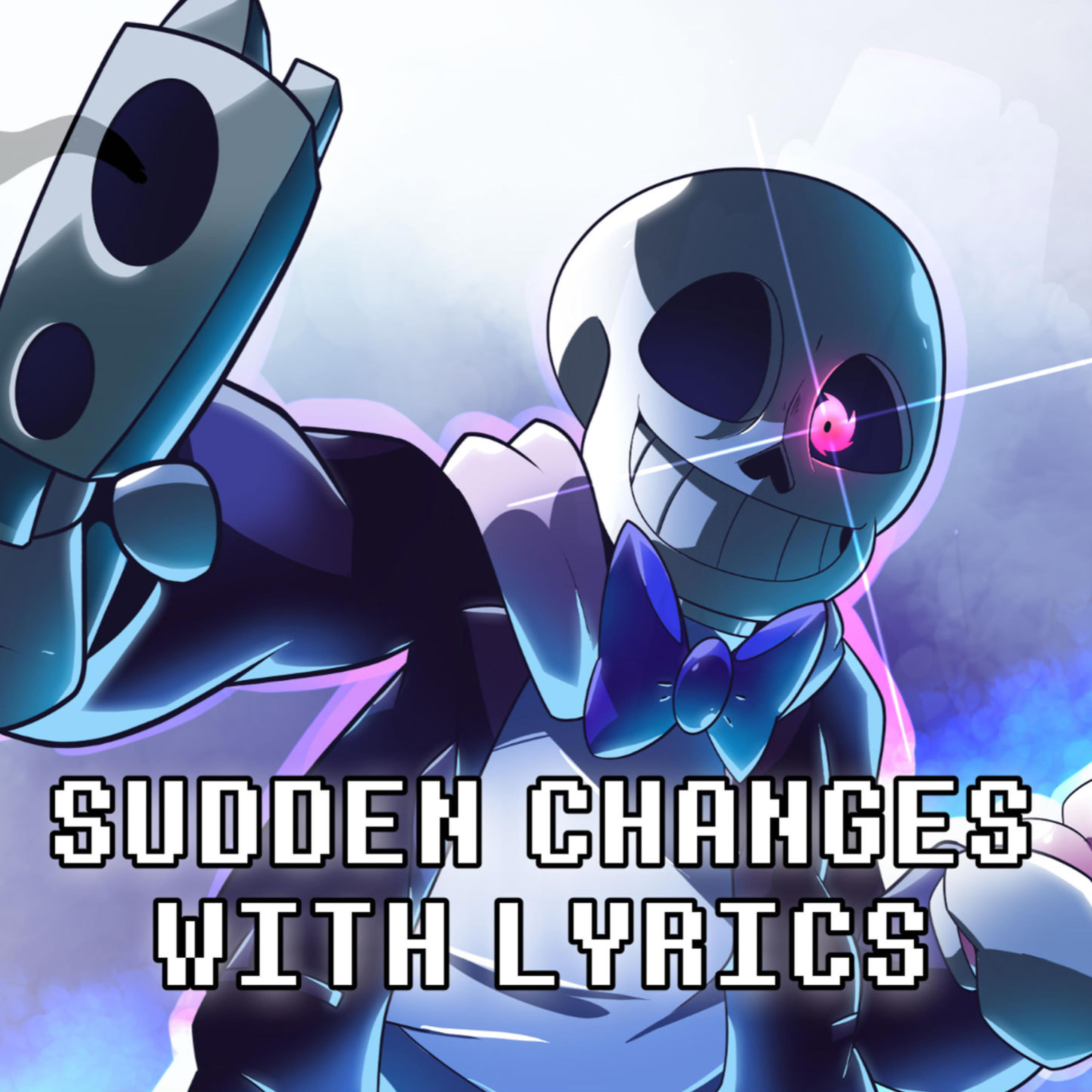 Sudden Changes With Lyrics | Undertale