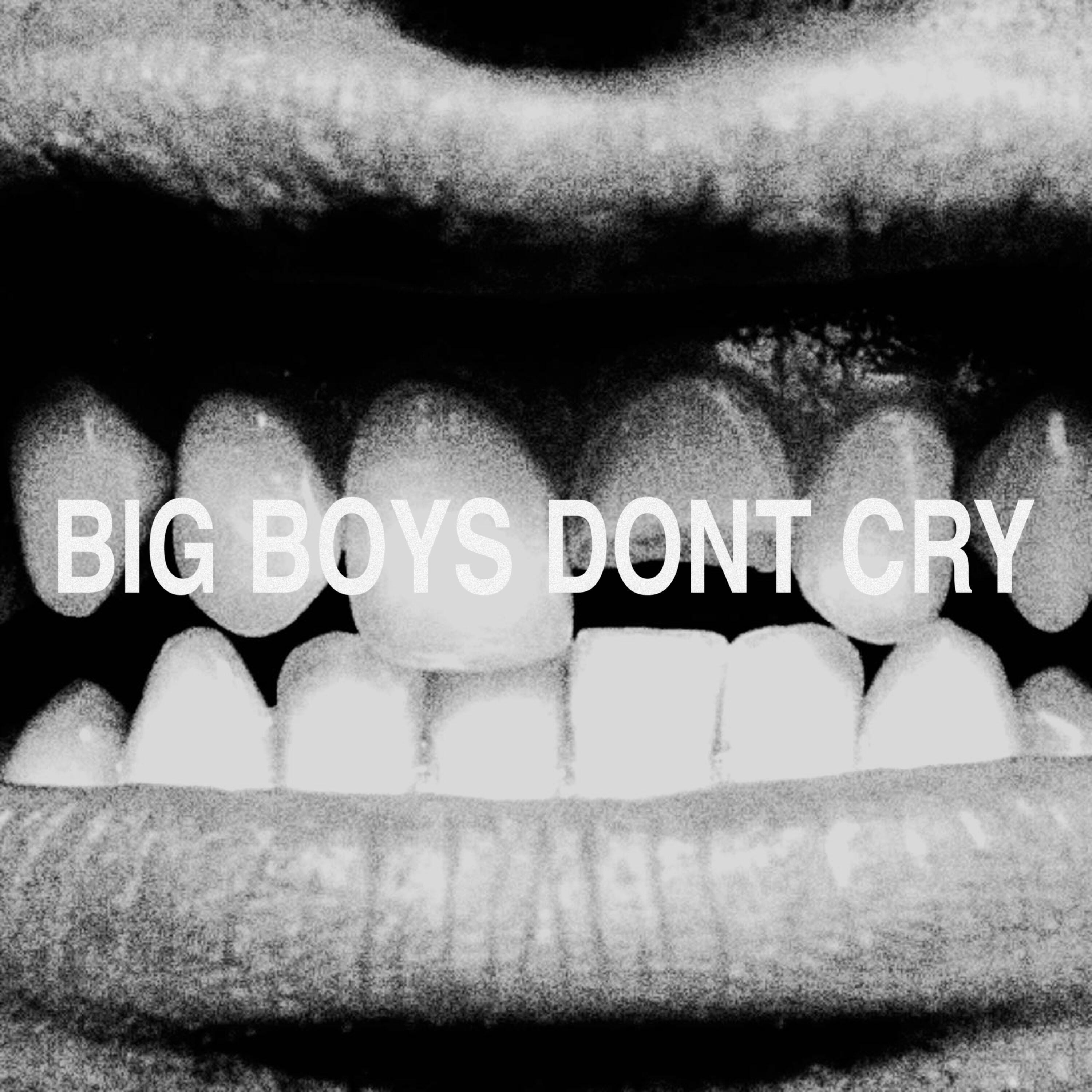 Big Boys Dont Cry