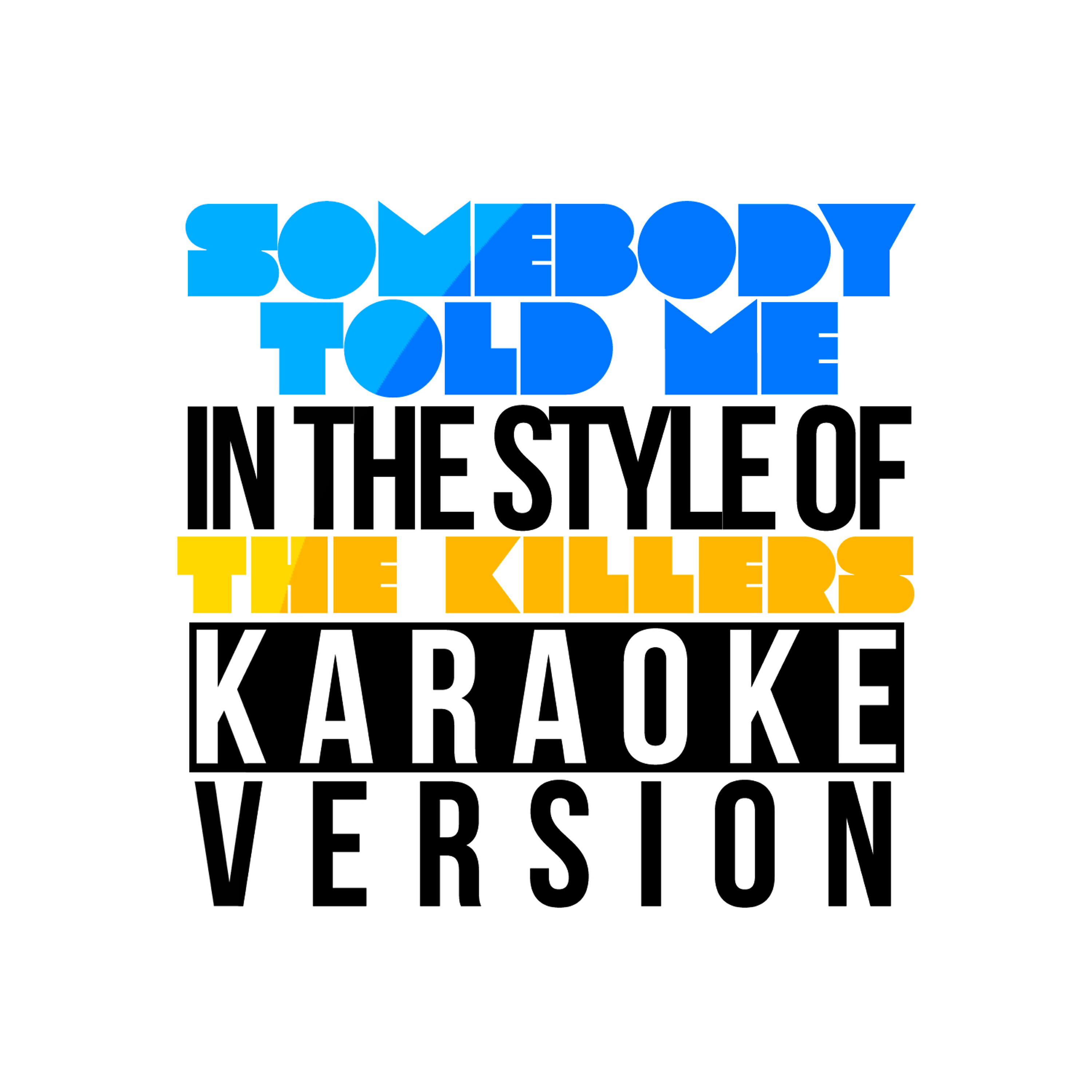 Somebody Told Me (In the Style of the Killers) [Karaoke Version] - Single