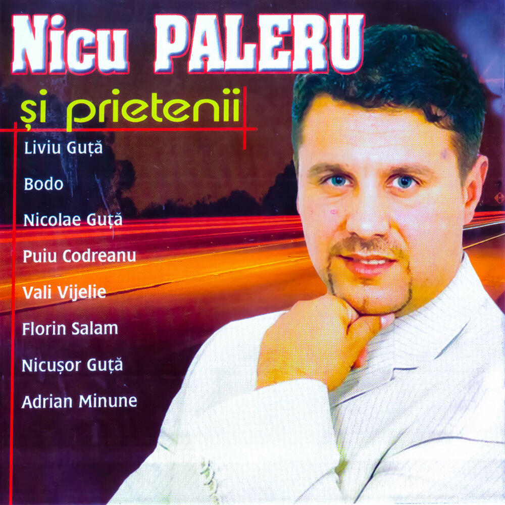 Альбом Nicu Paleru și prietenii исполнителя Nicu Paleru, Florin Salam, Nicolae Guta, Adrian Minune, Nicusor Guta, Puiu Codreanu, Vali Vijelie, Liviu Guță, Bodo