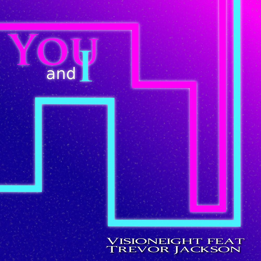 Альбом You and I исполнителя Visioneight, Trevor Jackson