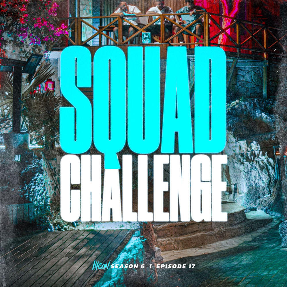 ICON 6 - EP 17 - Squad Challenge