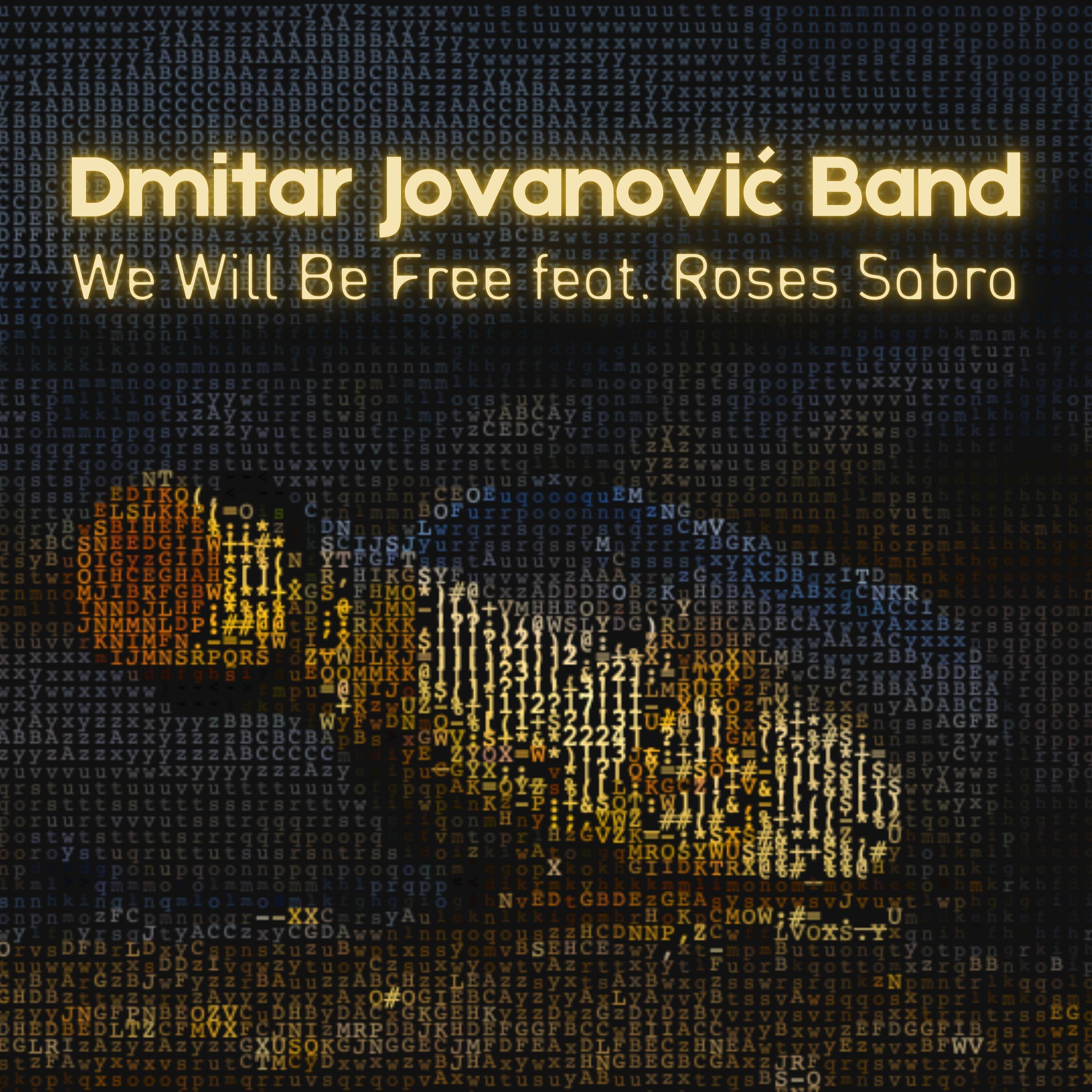 Альбом We Will Be Free (feat. Roses Sabra) исполнителя Dmitar Jovanović Band
