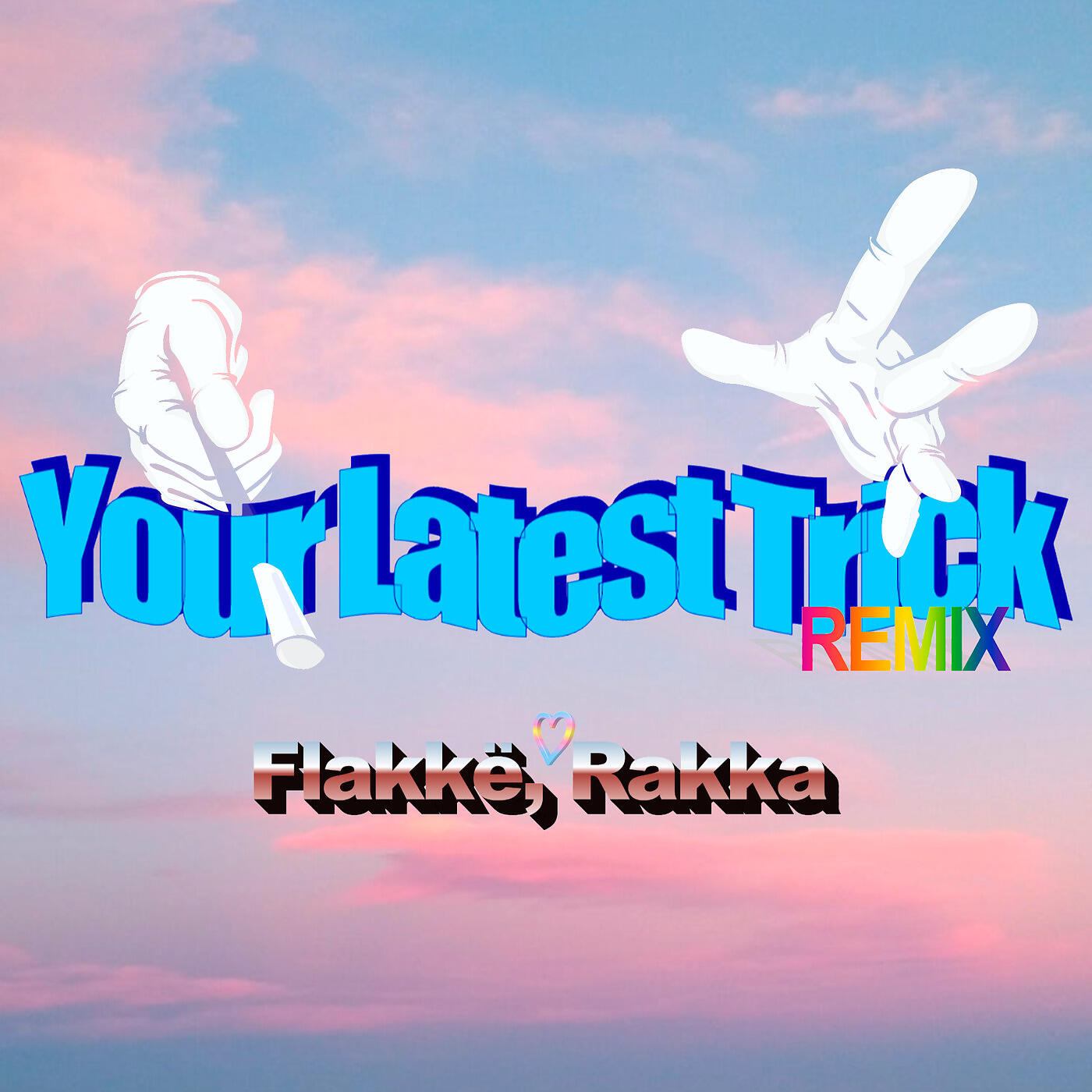 Your Latest Trick (Remix)