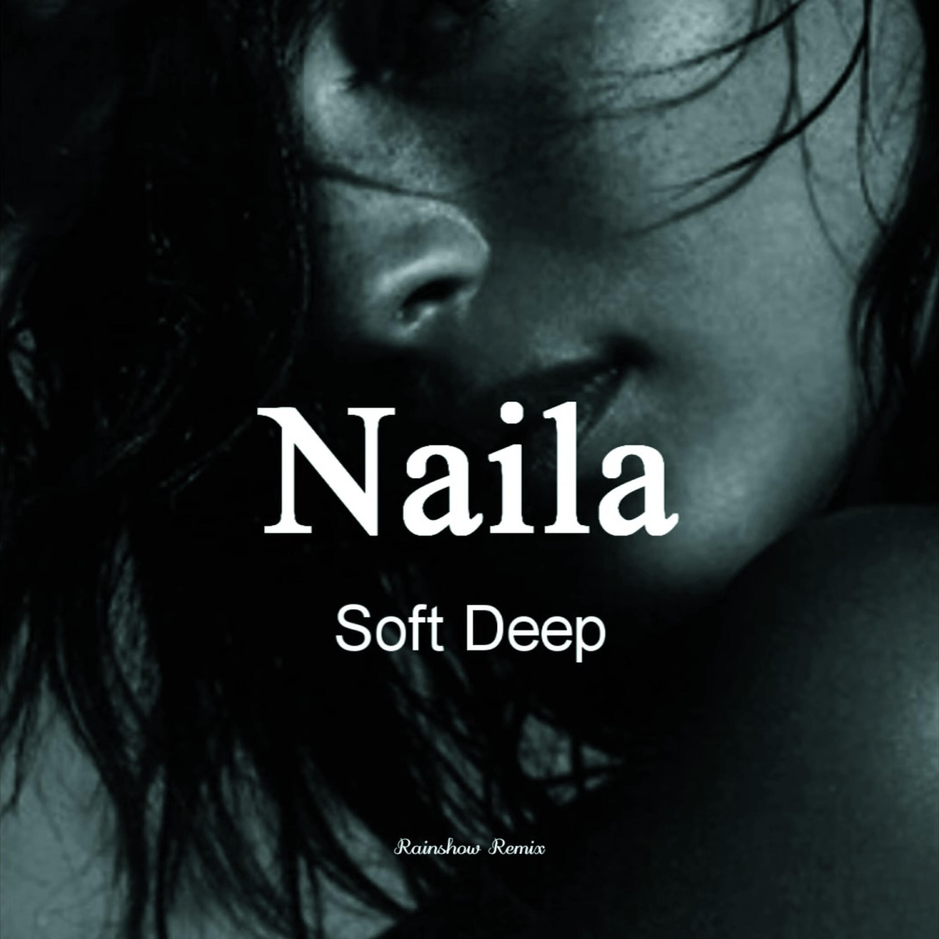 Альбом Naila (Rainshow Remix) исполнителя Soft Deep