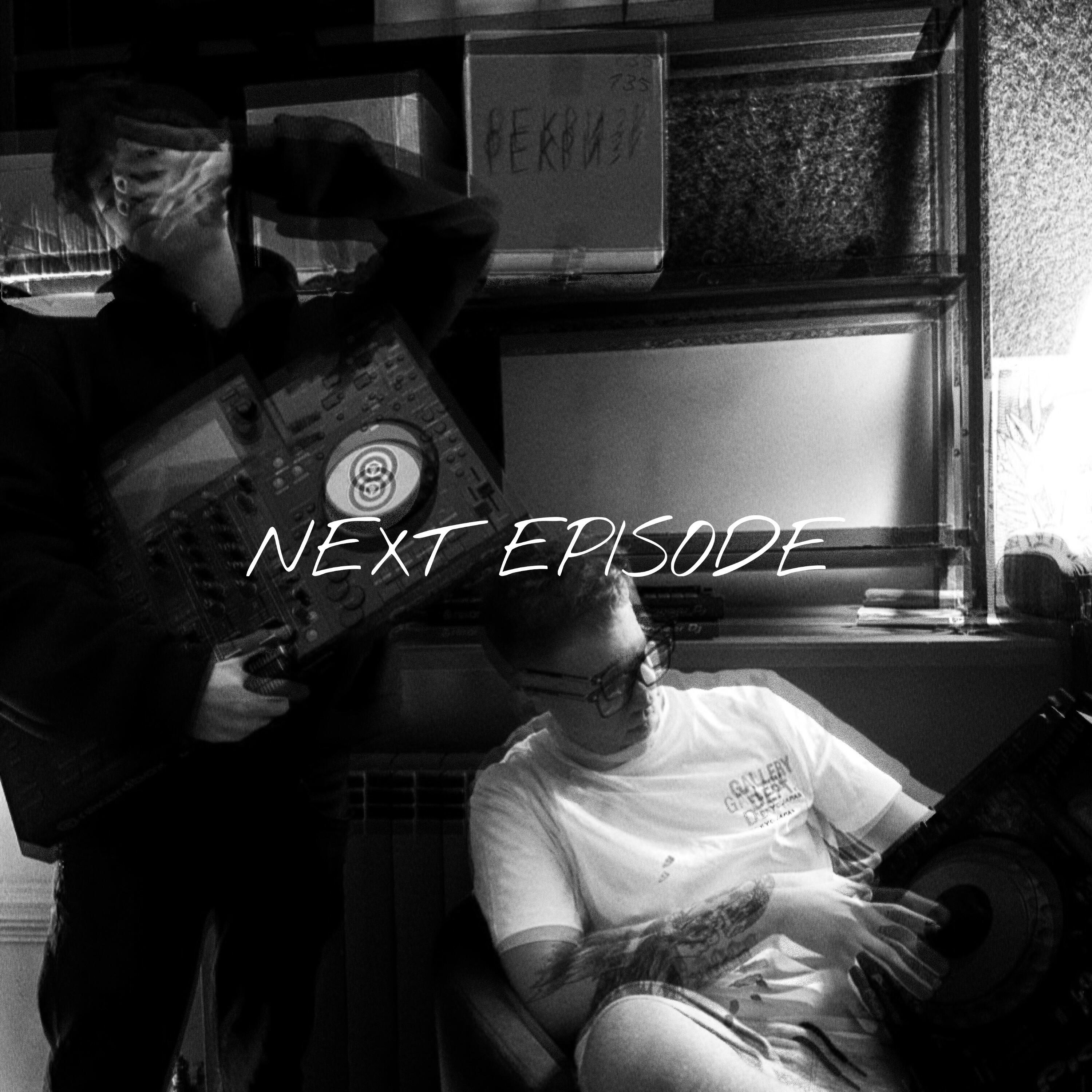 NEXT EPISODE