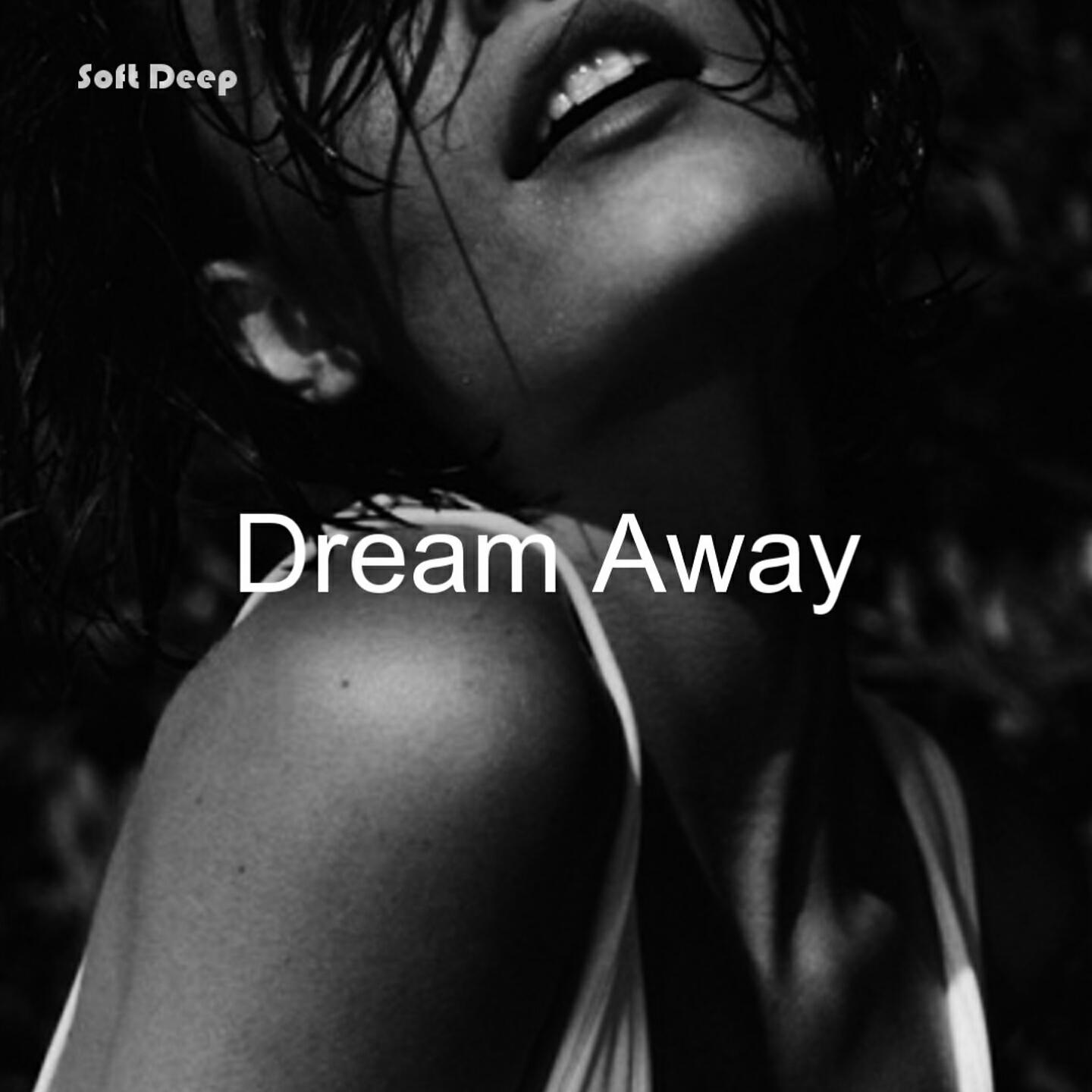 Альбом Dream Away исполнителя Soft Deep