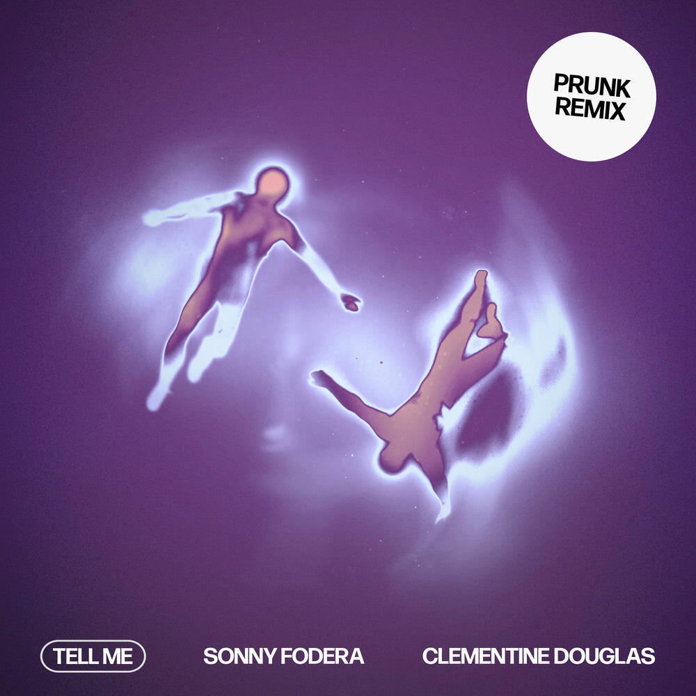 Альбом Tell Me (Prunk Remix) исполнителя Sonny Fodera, Clementine Douglas, Prunk, Agents Of Time, Morgan Seatree