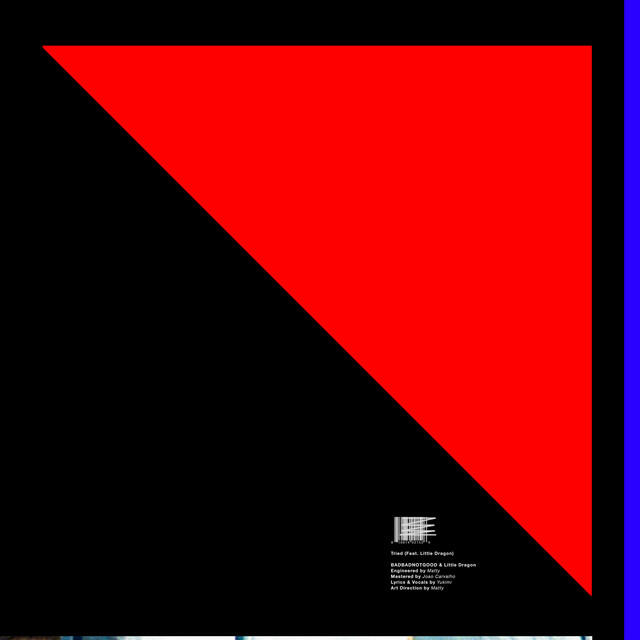 Tried (BADBADNOTGOOD X Little Dragon)