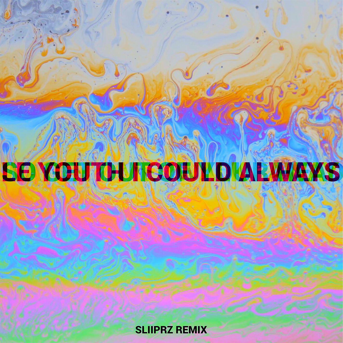 I Could Always (feat. MNDR) [Sliiprz Remix]