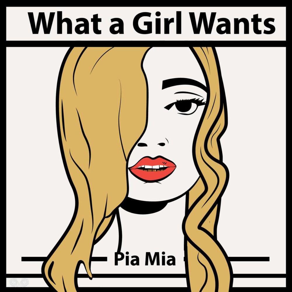 Альбом What a Girl Wants исполнителя Pia Mia