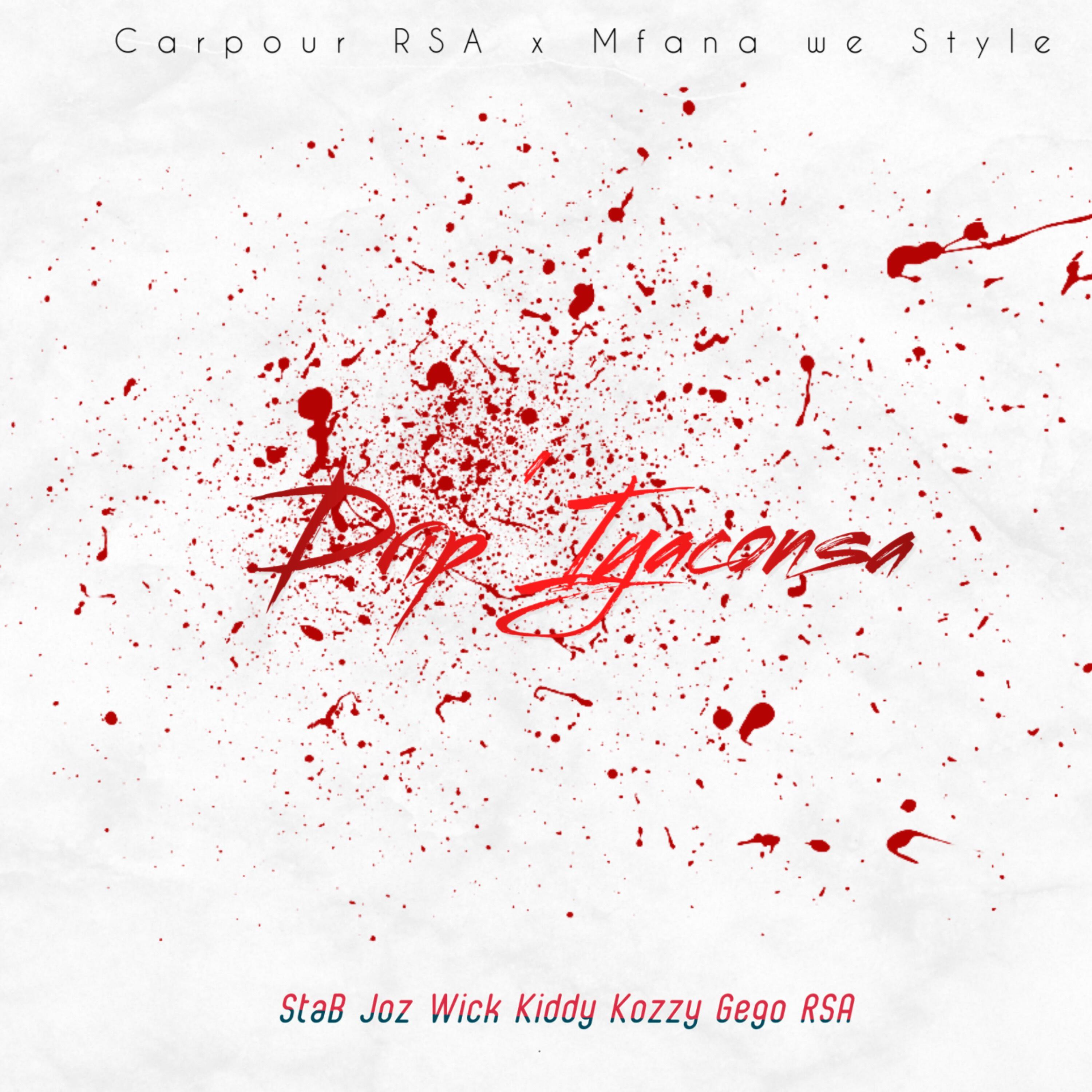 Альбом Drip’iyaconsa исполнителя Carpour RSA, Mfana we style, Kiddy kozzy, STAB, Joz wick, Gego Rsa