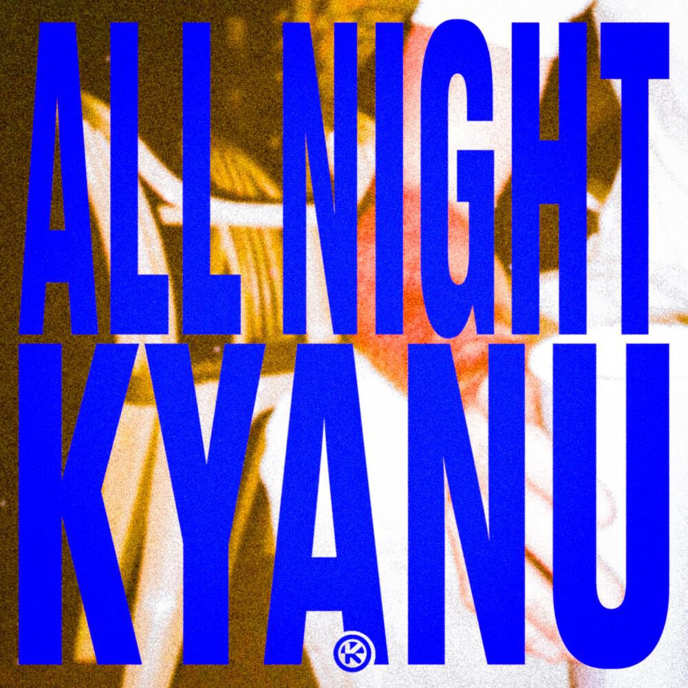 Альбом All Night исполнителя KYANU