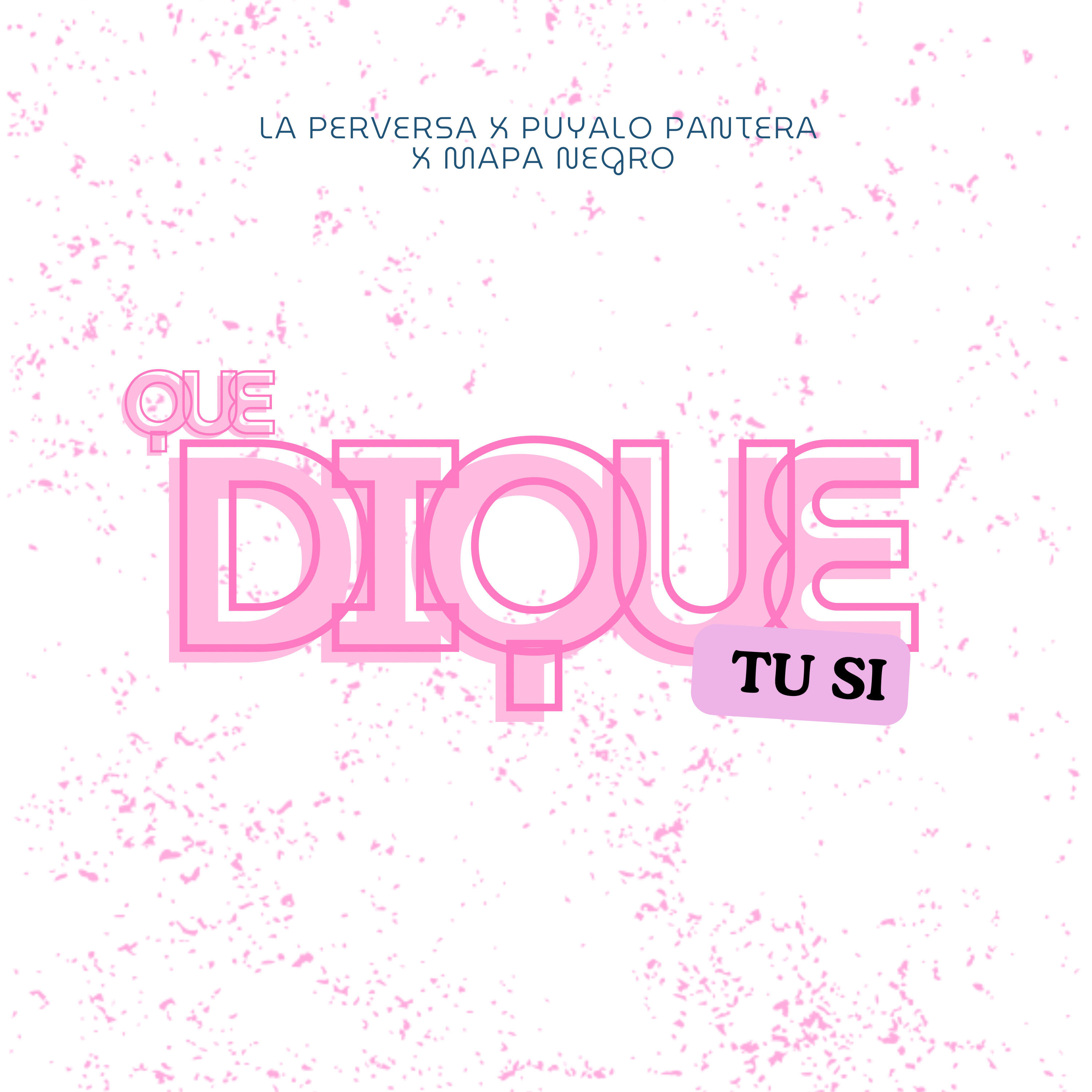 Que Dique Tu Si