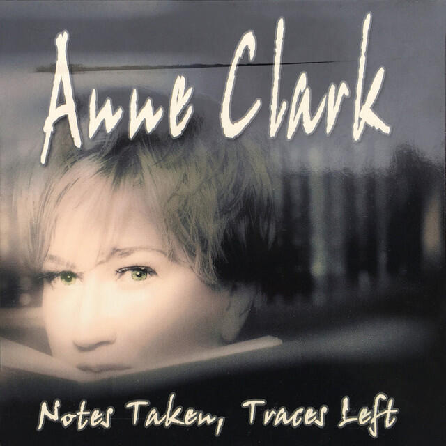 Альбом Notes Taken, Traces Left исполнителя Anne Clark
