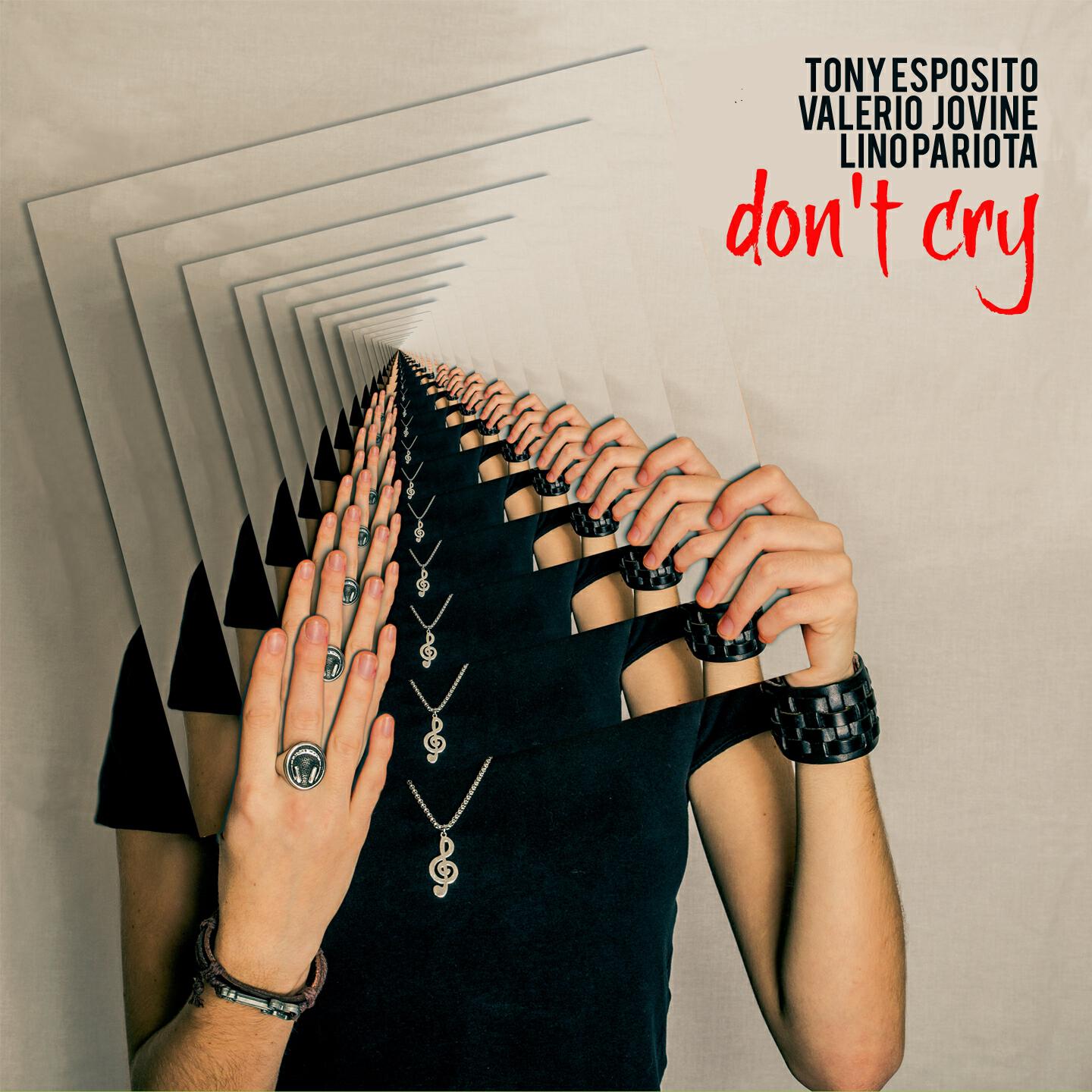 Альбом Don't cry исполнителя Tony Esposito, Valerio Jovine, Lino Pariota