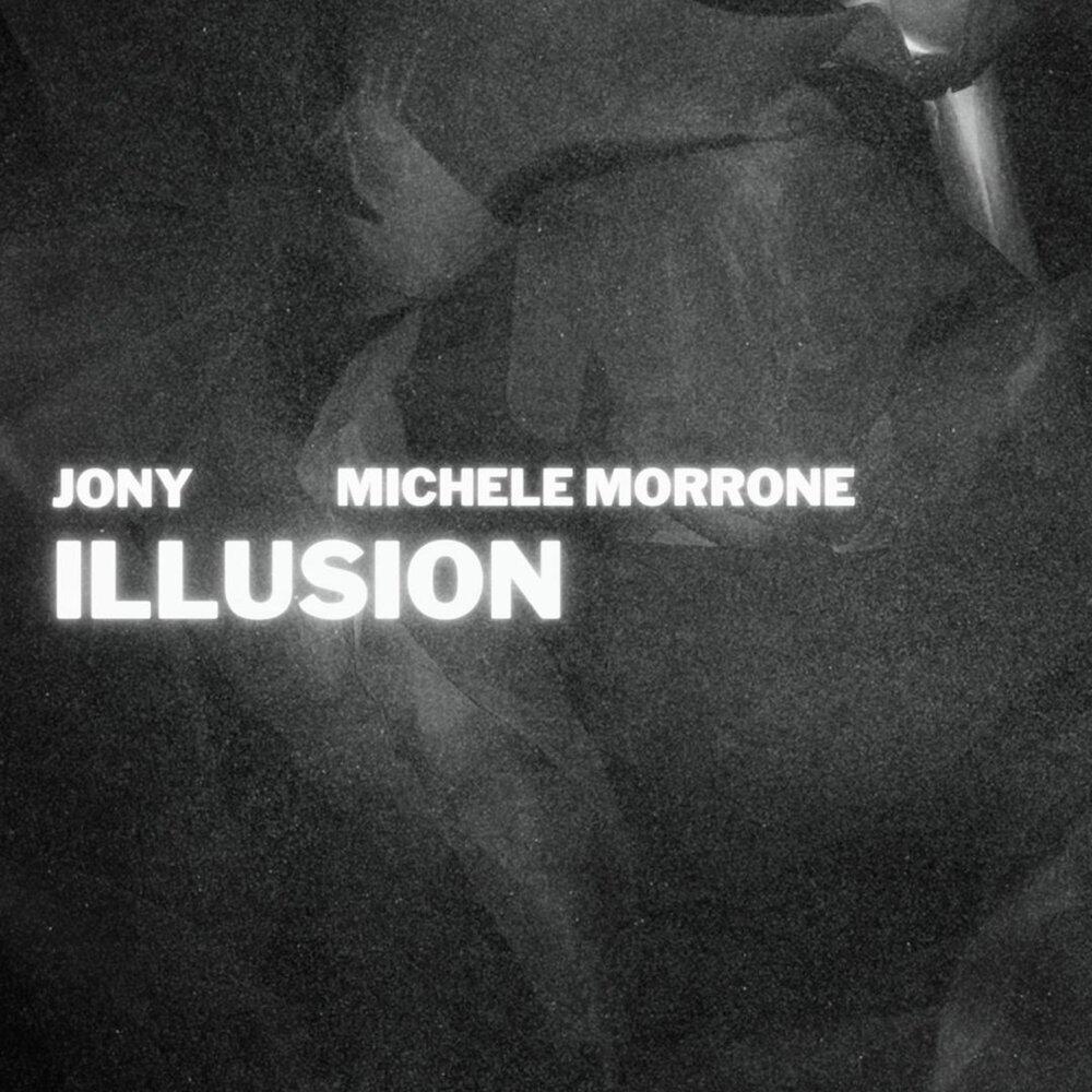 JONY, MICHELE MORRONE - Illusion